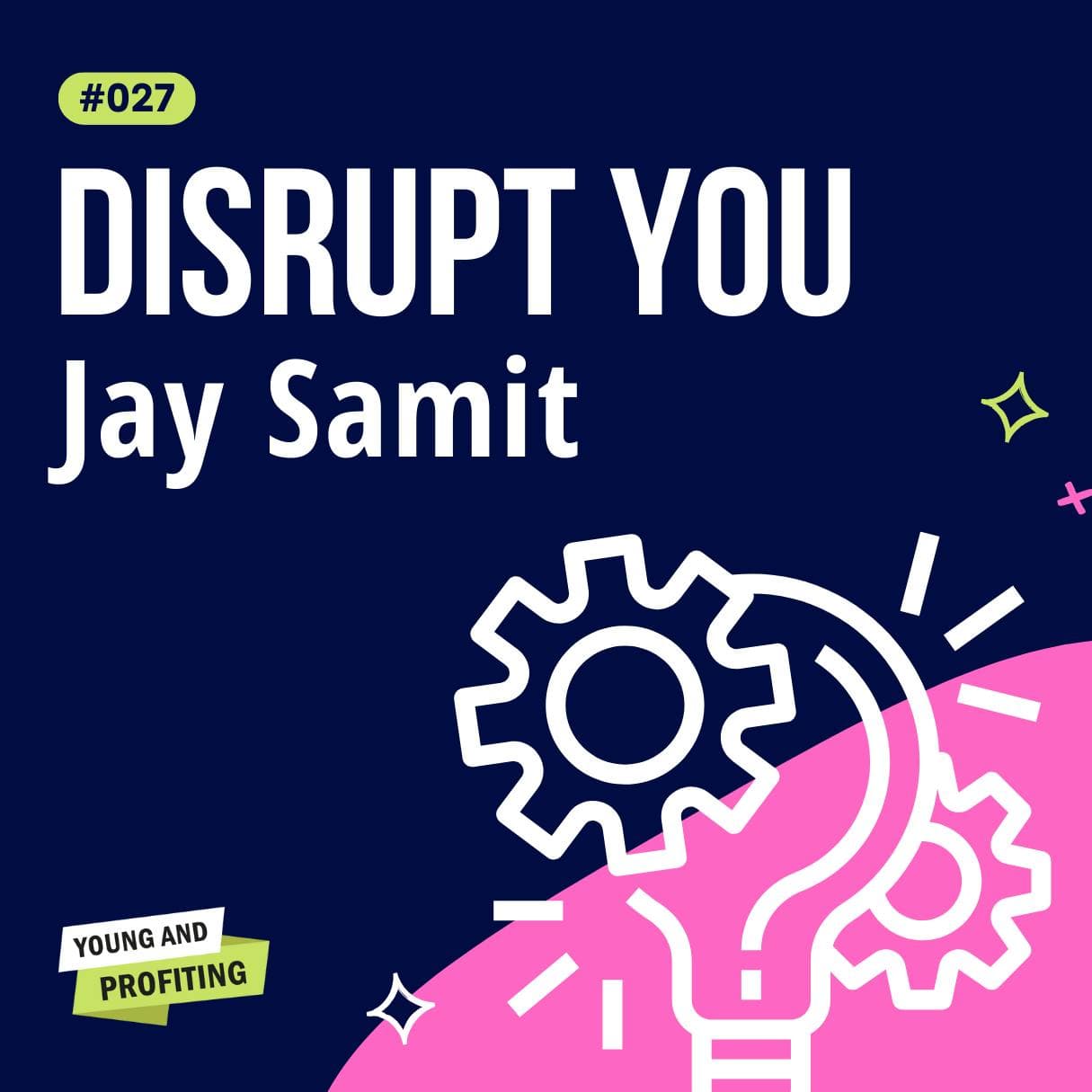 YAPClassic: Jay Samit on The Art of Disruption, How Successful Entrepreneurs Find Seven-Figure Ideas | Entrepreneurship artwork