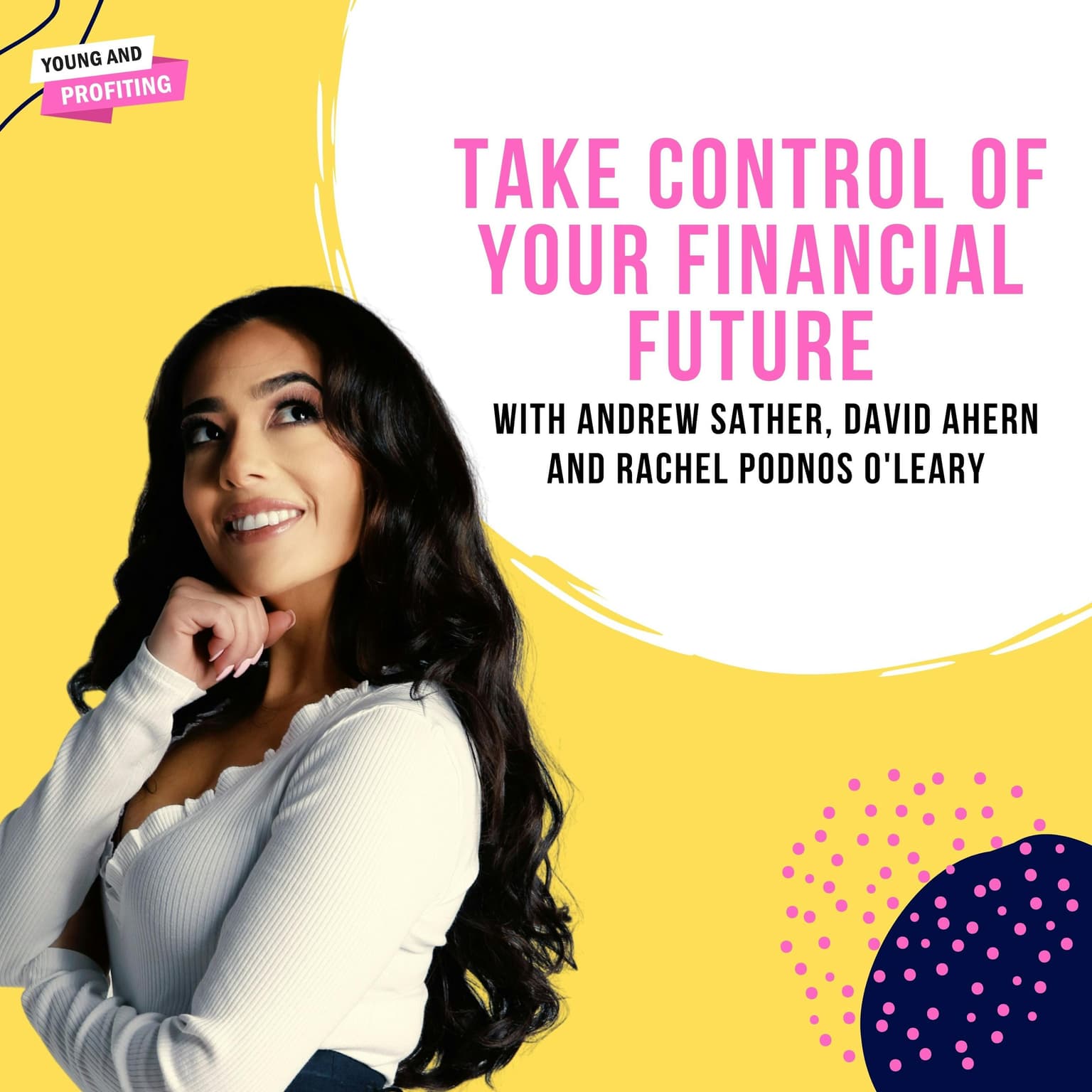 YAPLive: Take Control Of Your Financial Future with Andrew Sather, David Ahern and Rachel Podnos O'Leary artwork