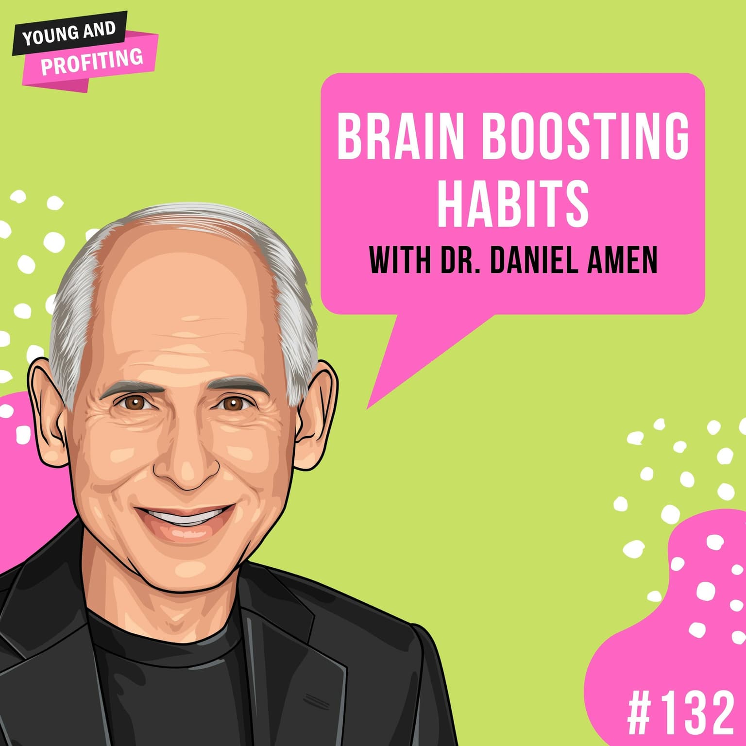 Dr. Daniel Amen: Brain Boosting Habits | E132 artwork
