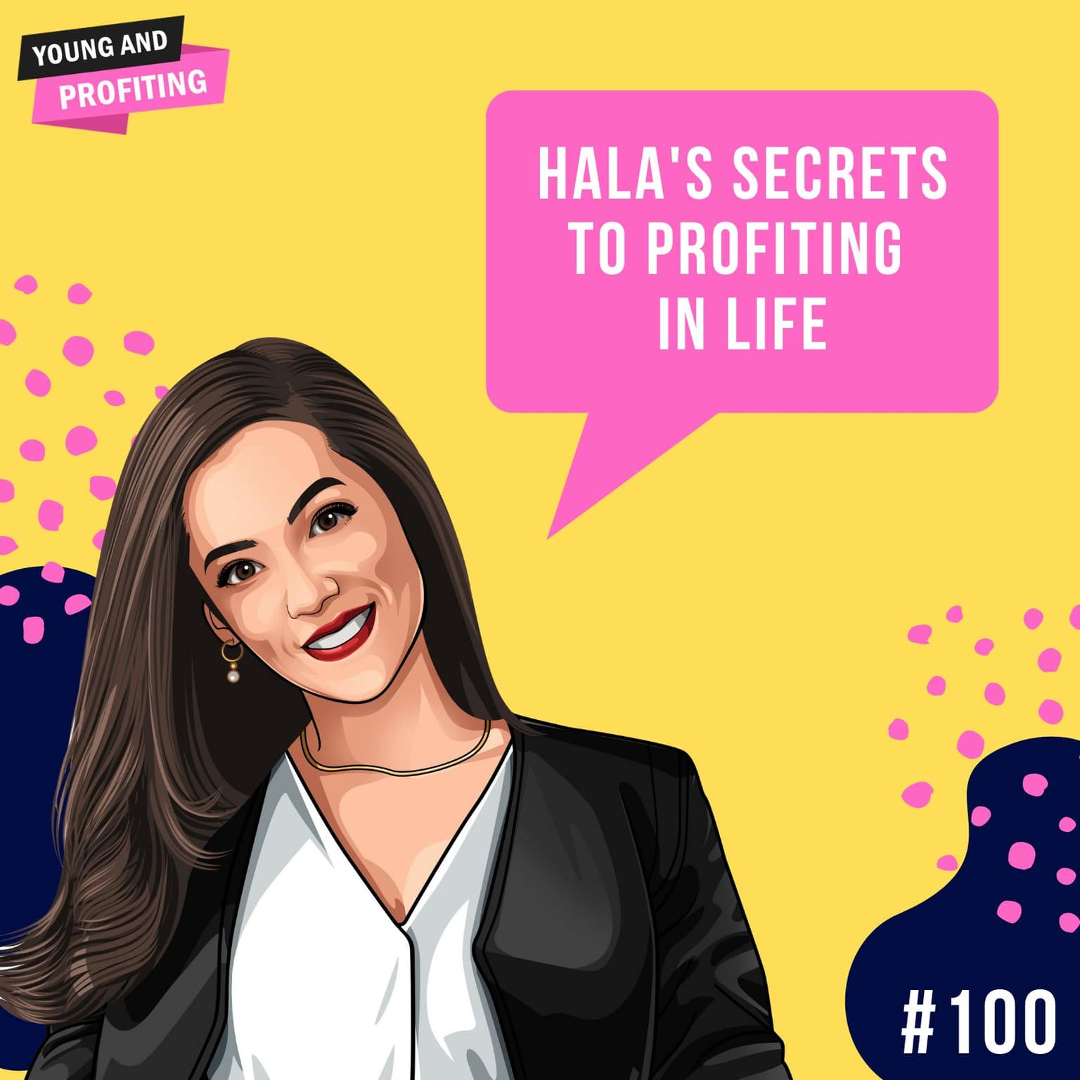 Hala: Top 3 Secrets to Profiting In Life | Human Behavior | E100 artwork