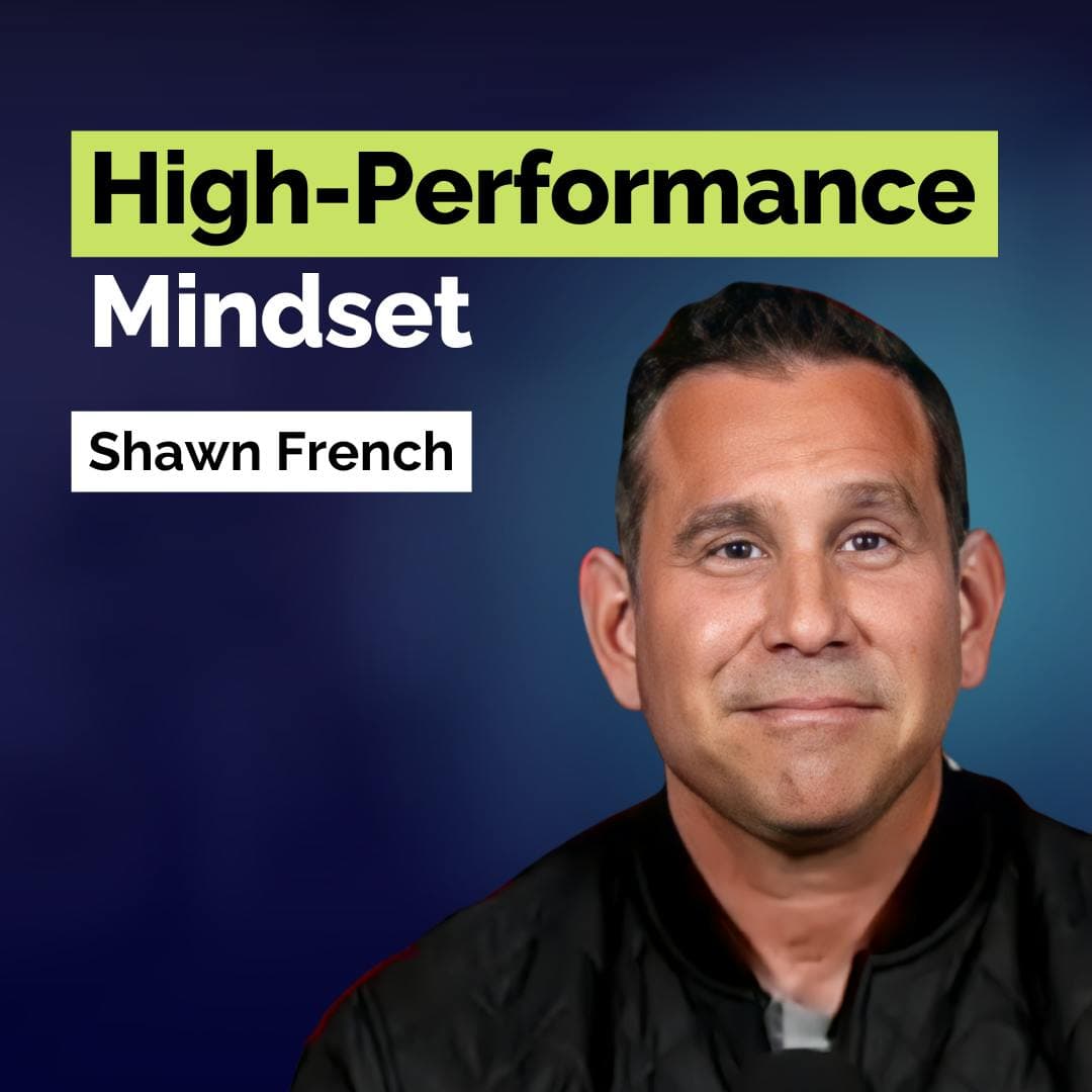Shawn French: Conquer Fear and Self-Doubt to Build an Unstoppable Mindset | Human Behavior | E382 artwork