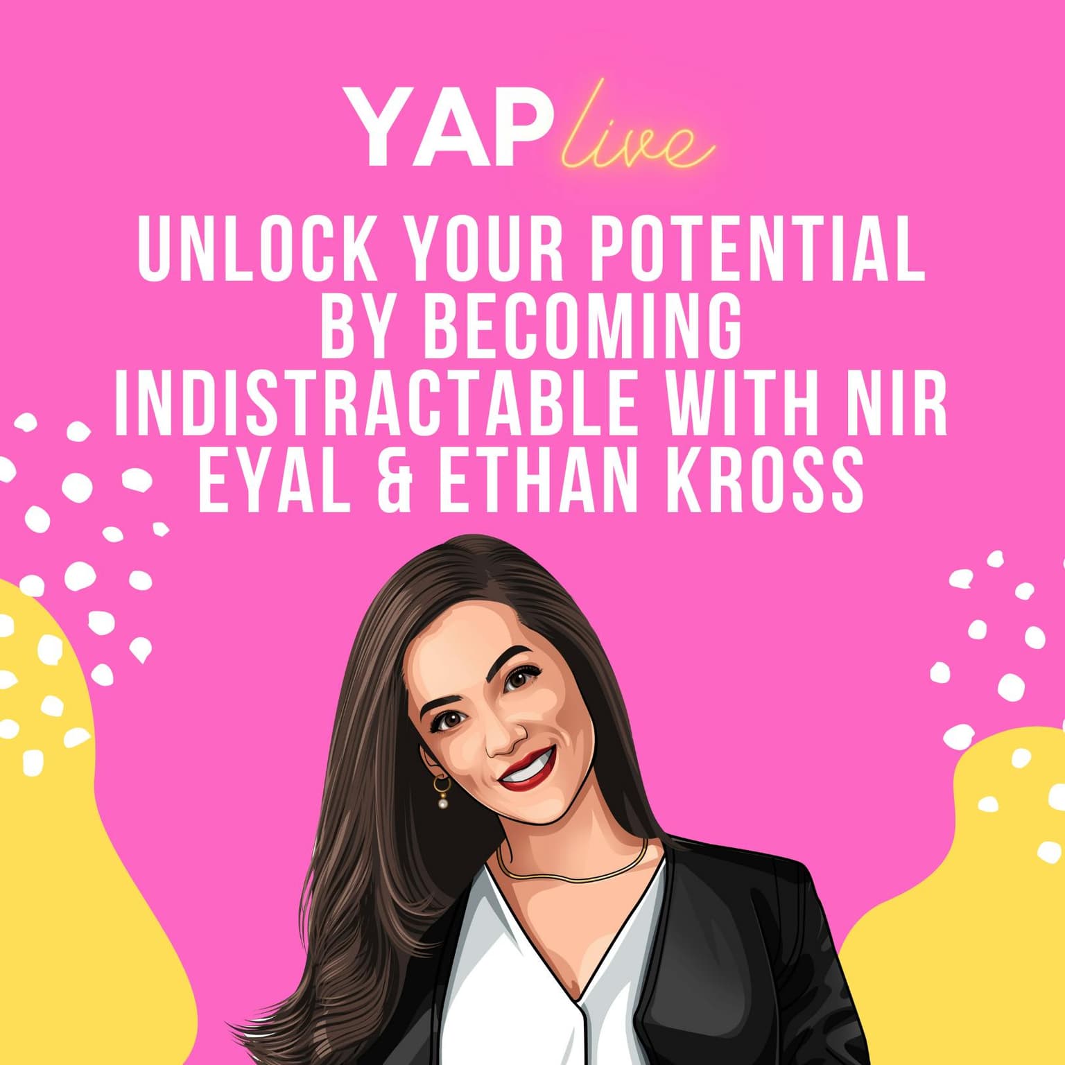 YAPLive: Unlock Your Potential by Becoming Indistractable with Nir Eyal and Ethan Kross | Cut Version artwork