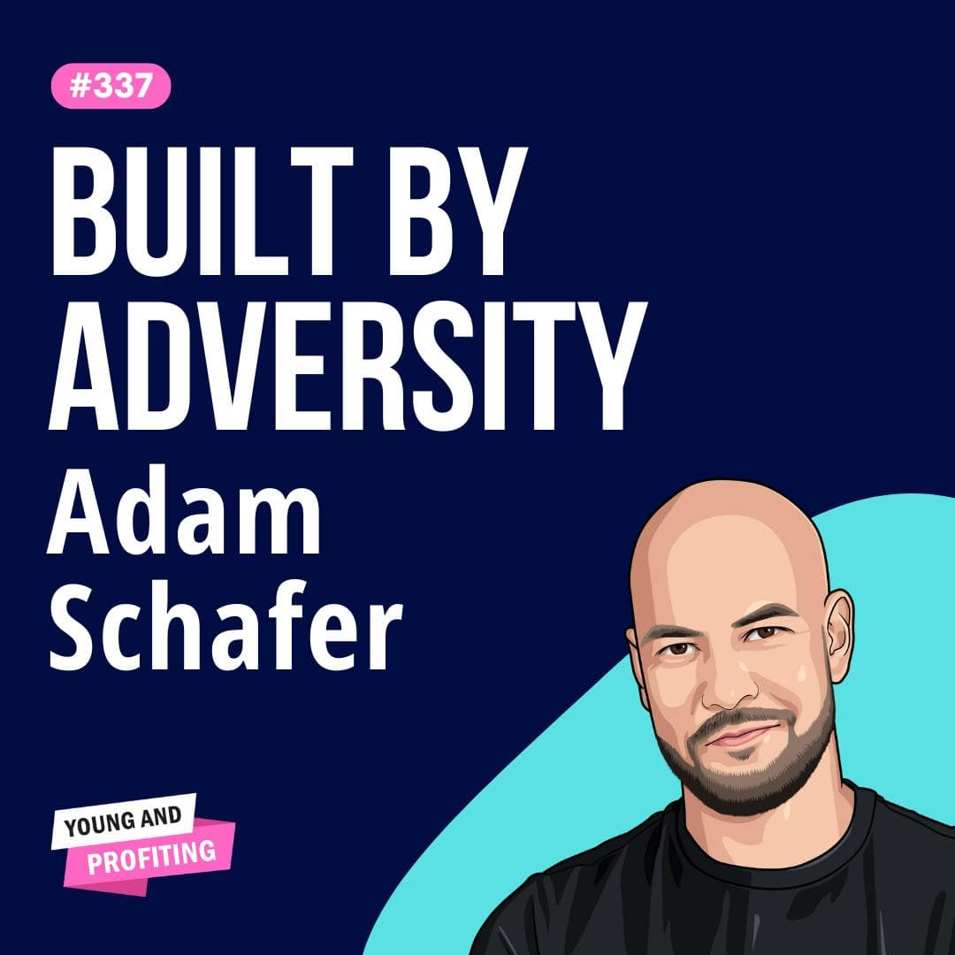 Adam Schafer: Mind Pump Co-Founder on The Mindset That Separates Entrepreneurs Who Win | Part 1 | Entrepreneurship | E337 artwork