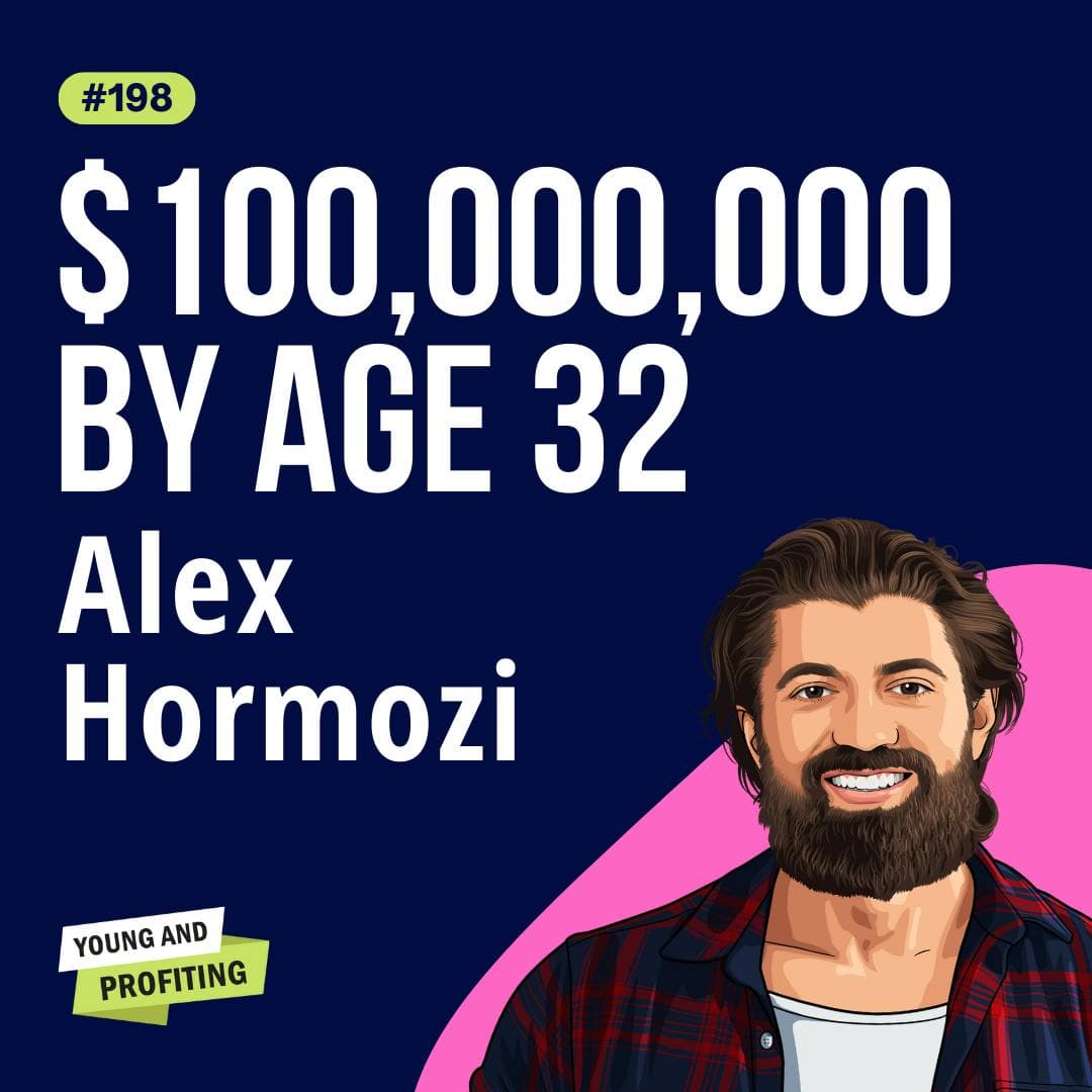 Alex Hormozi: From Soul-Sucking Job to $120M in Revenue, How Alex Changed his Mind and Built an Empire by Age 32 | Entrepreneurship | E198 artwork