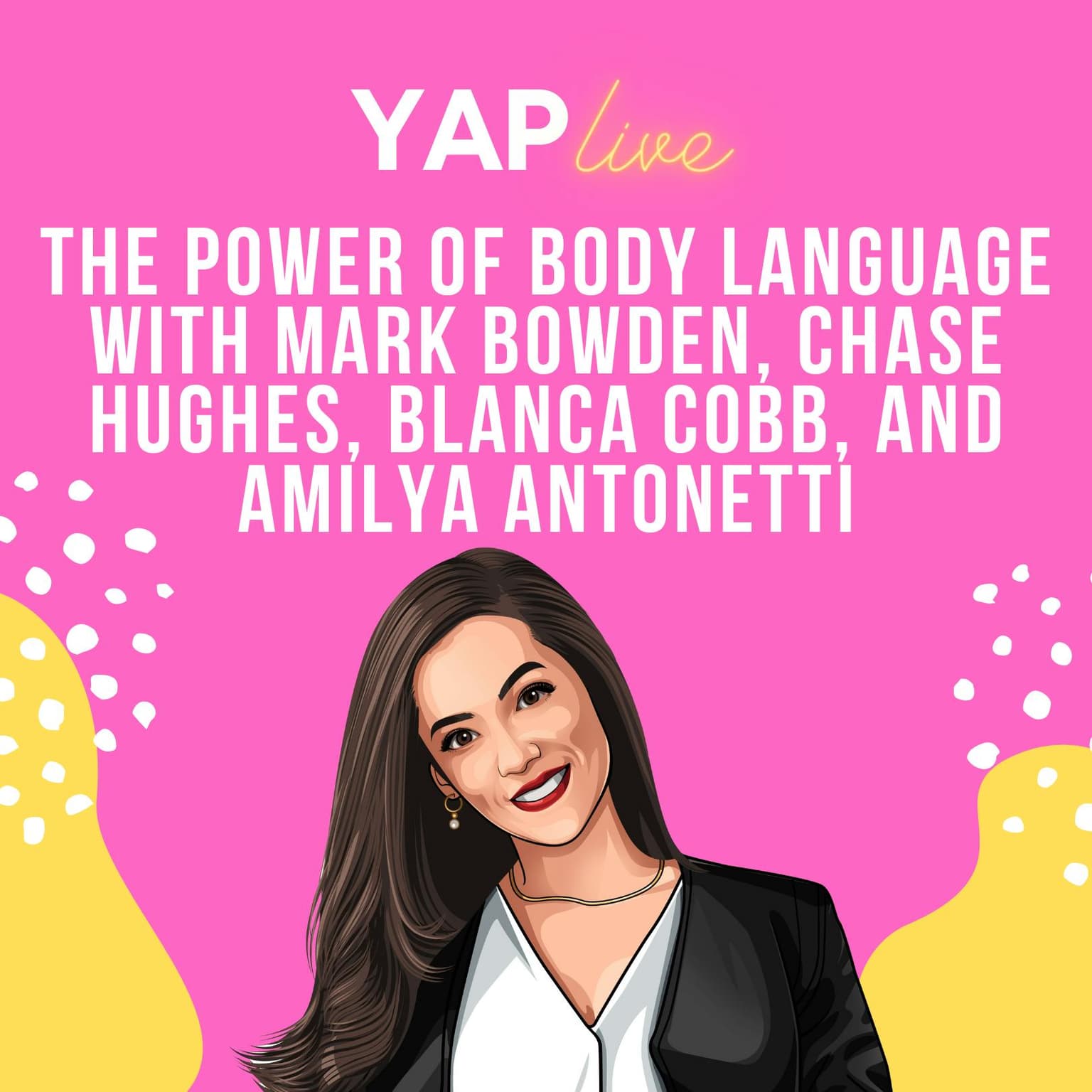YAPLive: The Power of Body Language with Mark Bowden, Chase Hughes, Blanca Cobb, and Amilya Antonetti | Cut Version artwork