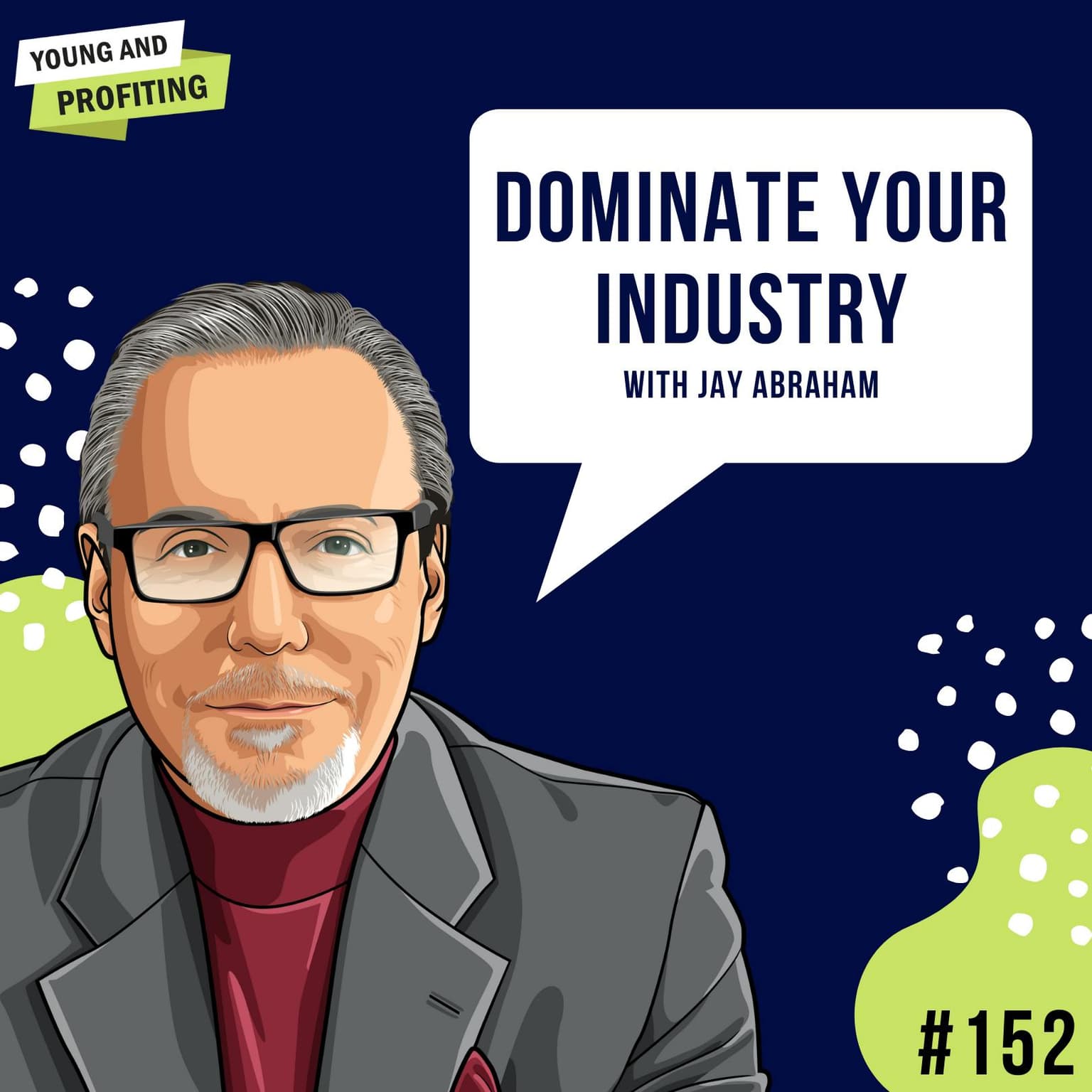 Jay Abraham: Dominate Your Industry | E152 artwork
