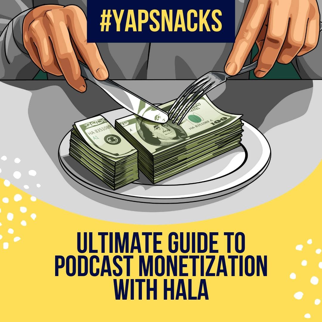 YAPSnacks: Ultimate Guide to Podcast Monetization with Hala | Marketing artwork