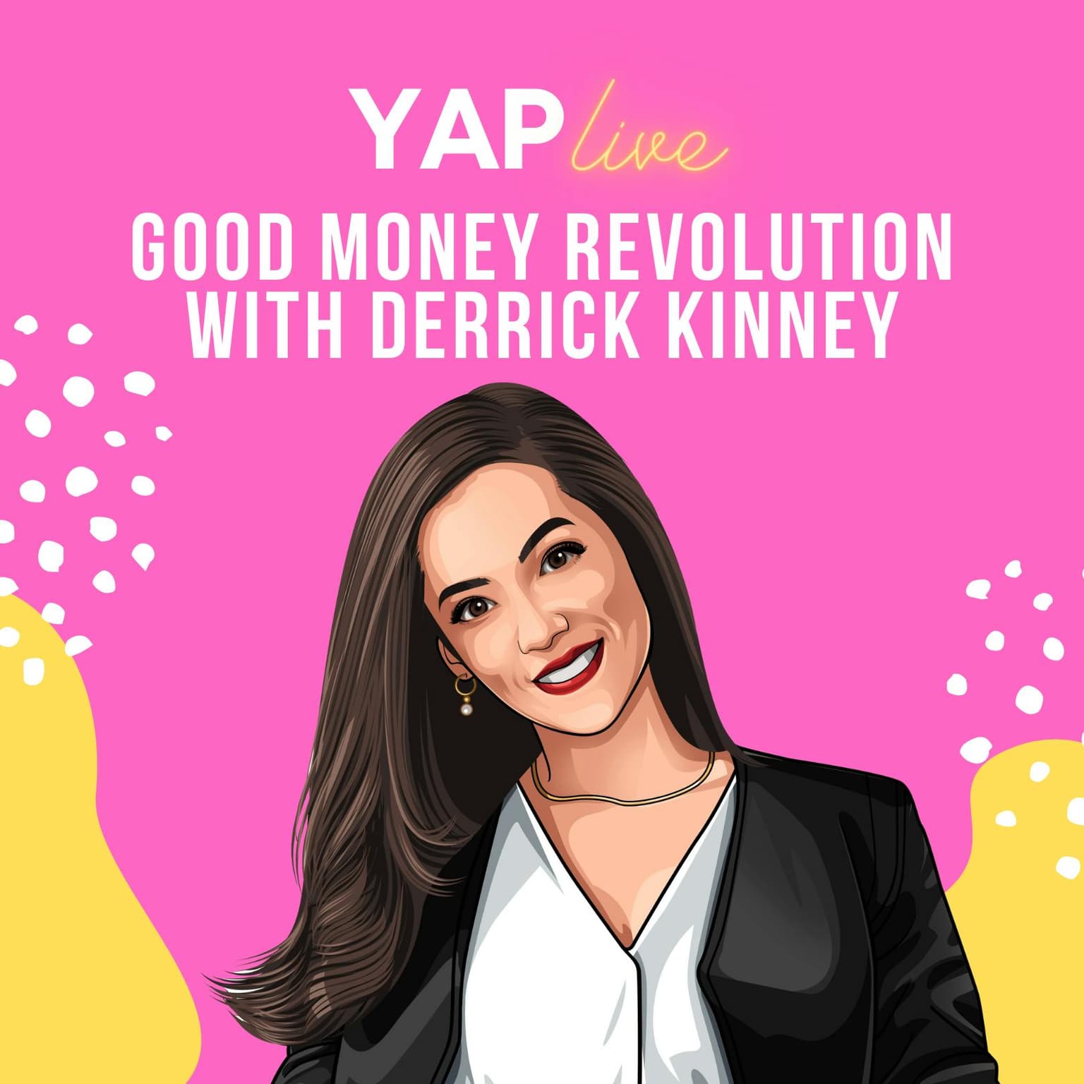YAPLive: Good Money Revolution with Derrick Kinney | Uncut Version artwork