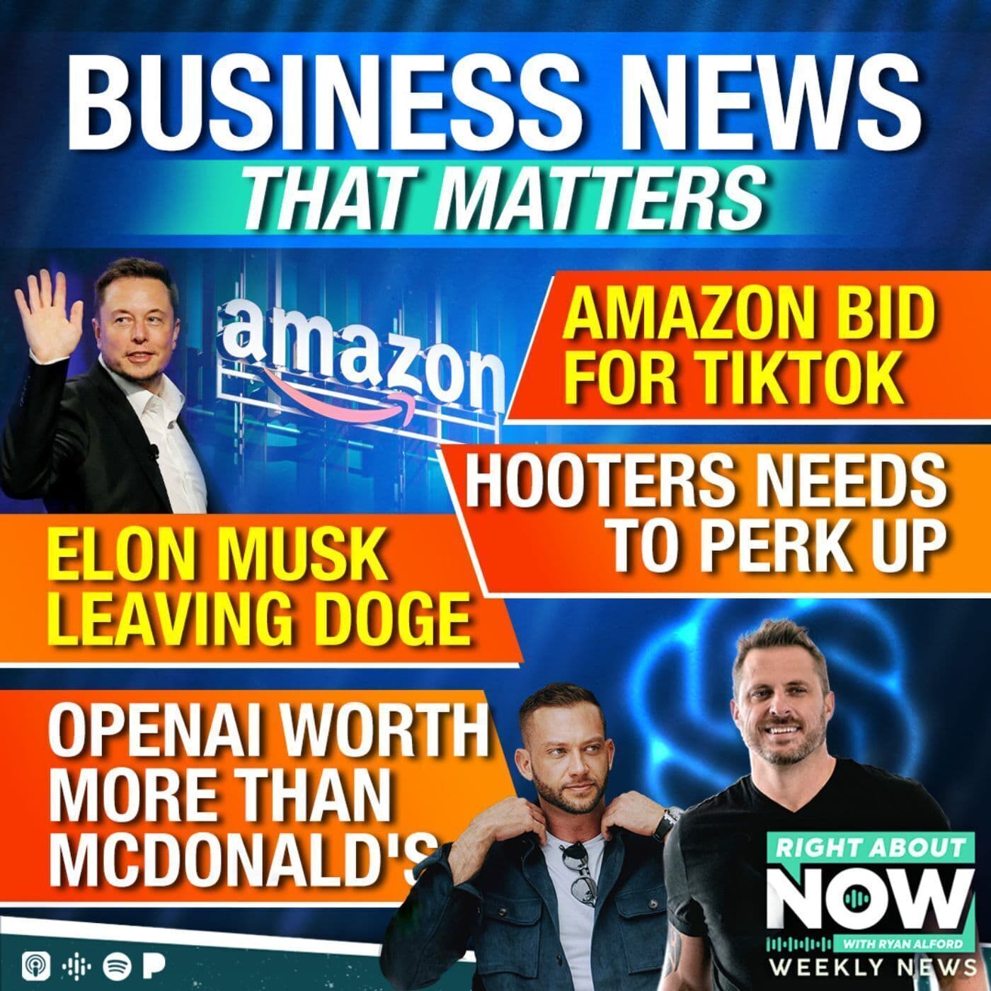 Business News That Matters: Amazon Bid for TikTok - Elon Musk Leaving DOGE - Hooters Needs to Perk Up - OpenAI Worth More than McDonald's artwork