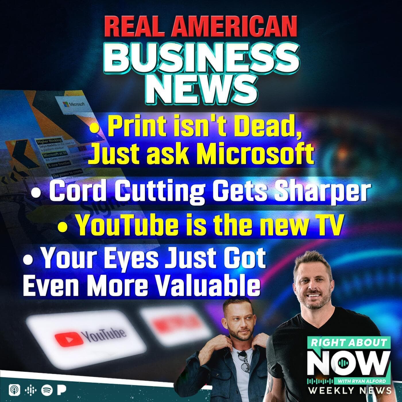 Real American Business News: Print isn't Dead, Just ask Microsoft - Cord Cutting Gets Sharper - YouTube is the new TV - Your Eyes Just Got Even More Valuable artwork