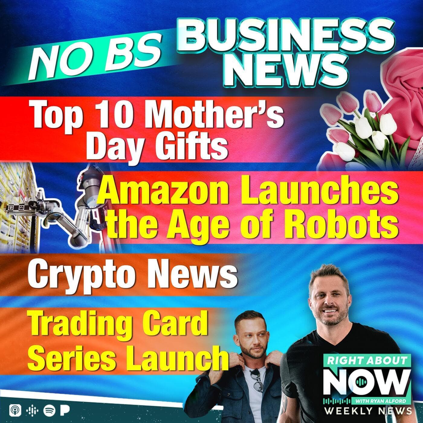 NO BS Business News: Top 10 Mother's Day Gifts - Amazon Launches the Age of Robots - Crypto News - Trading Card Series Launch artwork