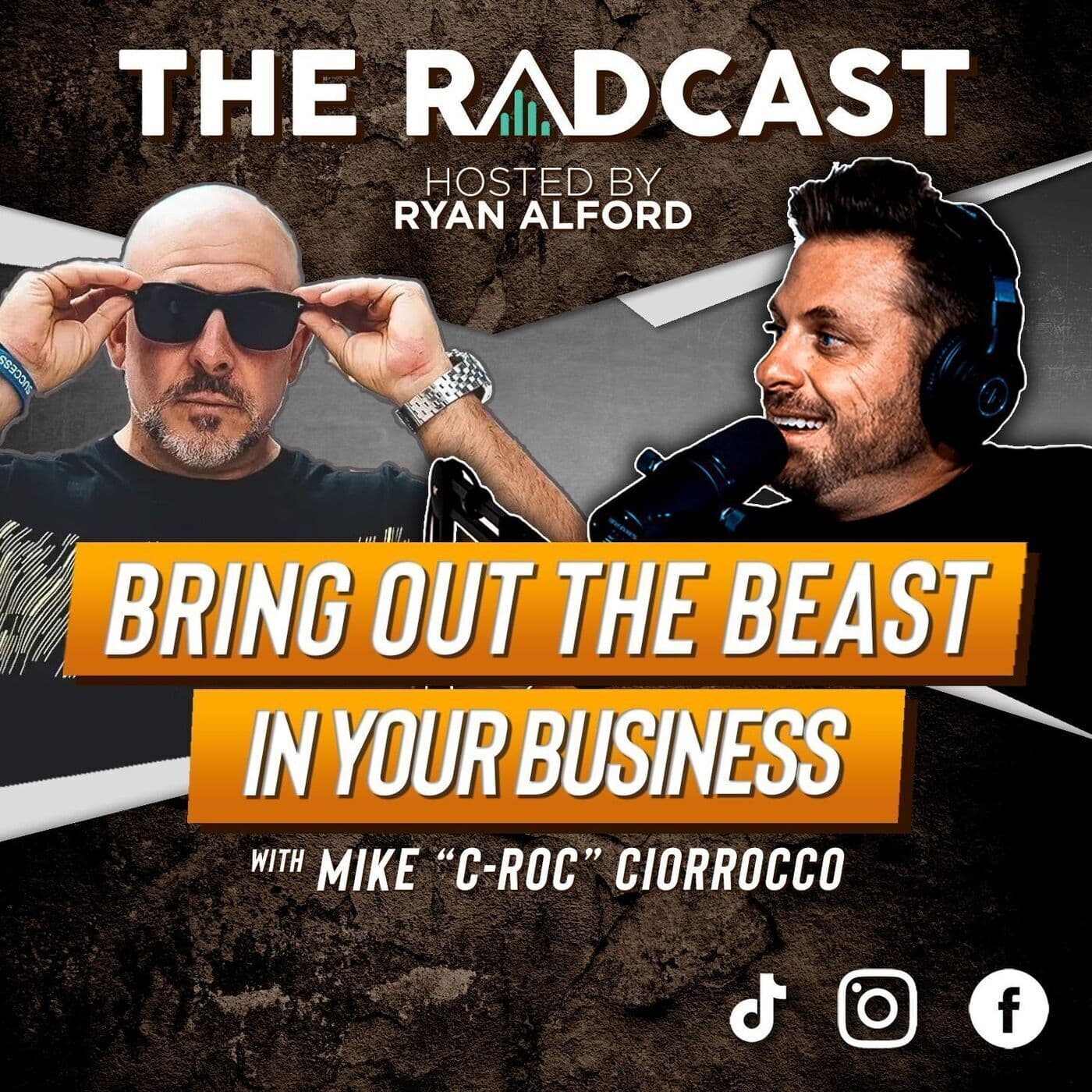 Bring Out the Beast in Your Business with Mike “C-Roc” Ciorrocco - The #1 Rising Influencer in the Business World artwork