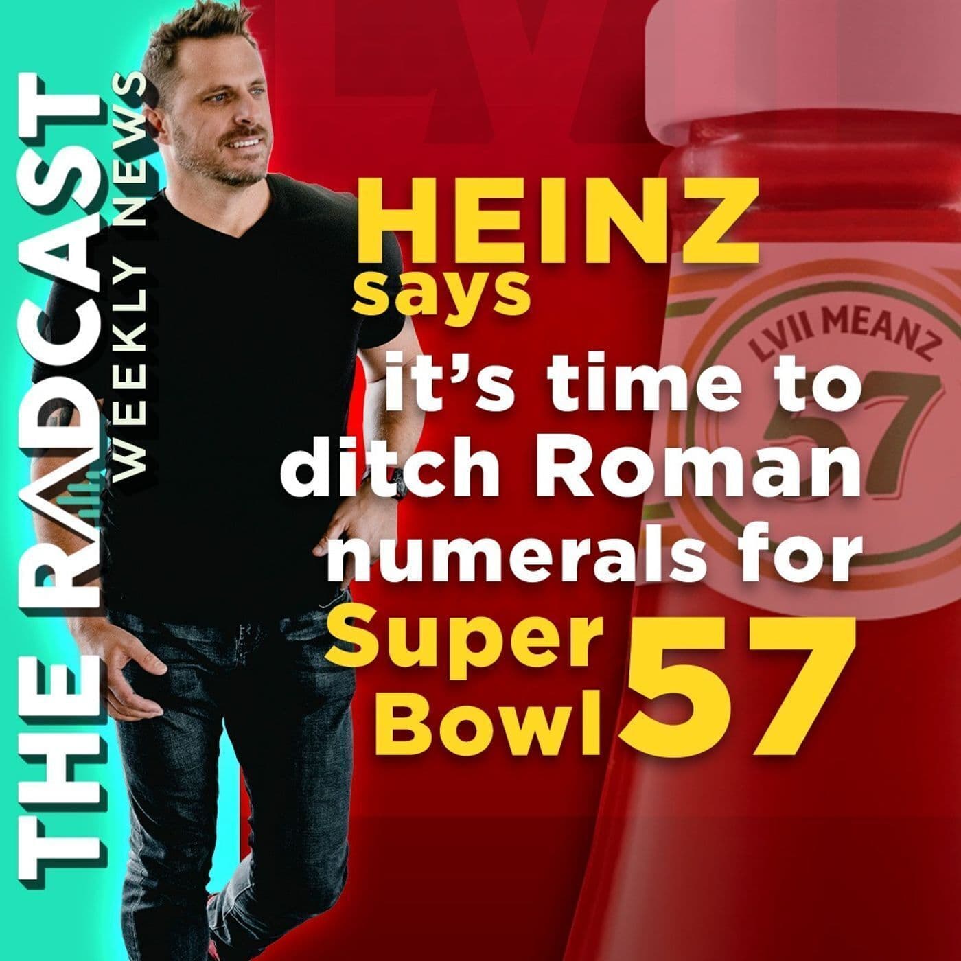 The Week of February 03, 2023 Marketing and Business News: Heinz Says It’s Time to Ditch Roman Numeral for Super Bowl 57 artwork