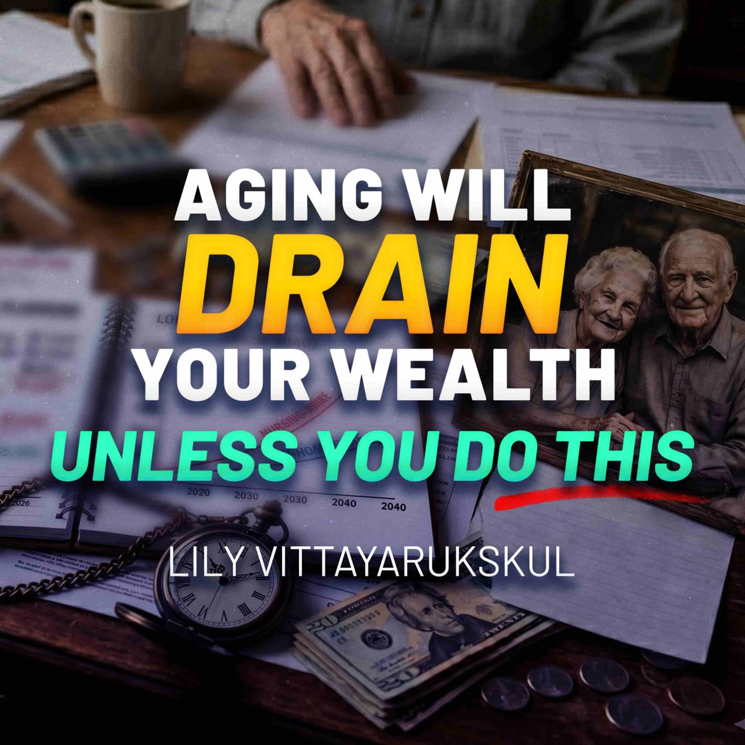 The $2.5M Problem No One Is Planning For: AI, Aging, and Your Financial Future with Lily Vittayarukskul artwork