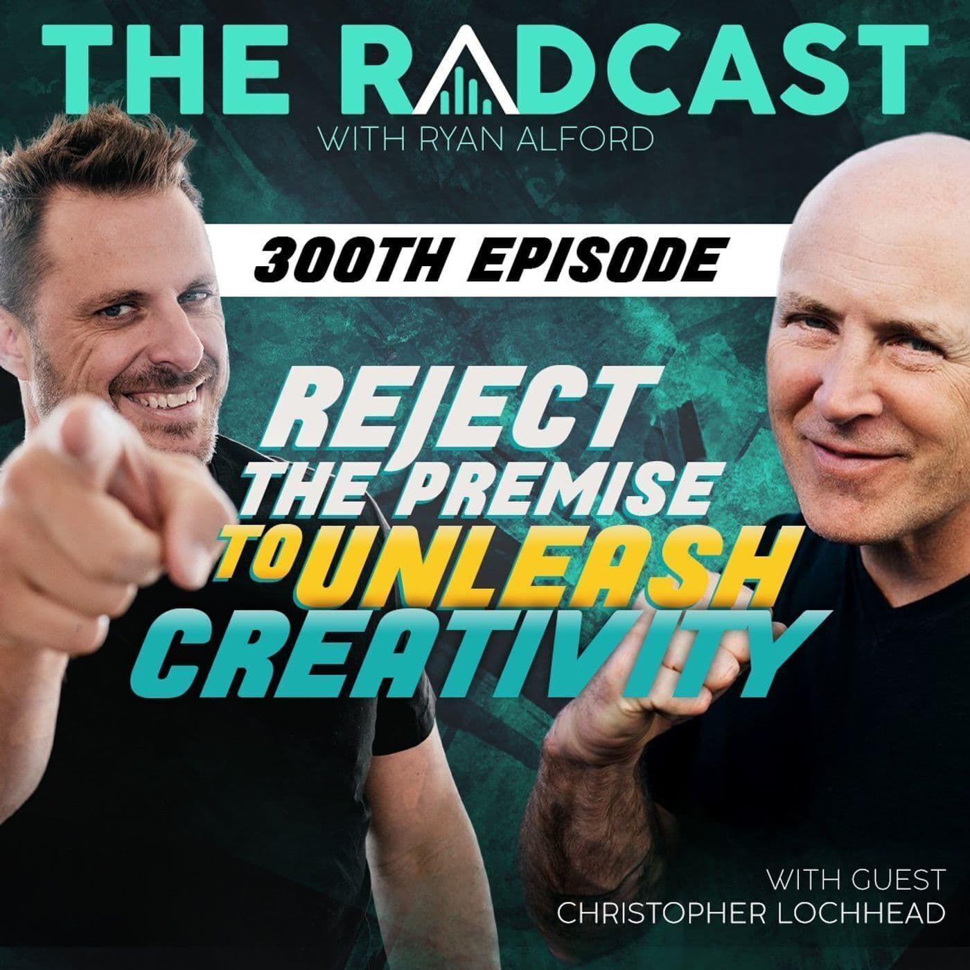 300th Episode: Reject the Premise to Unleash Creativity with Christopher Lochhead artwork