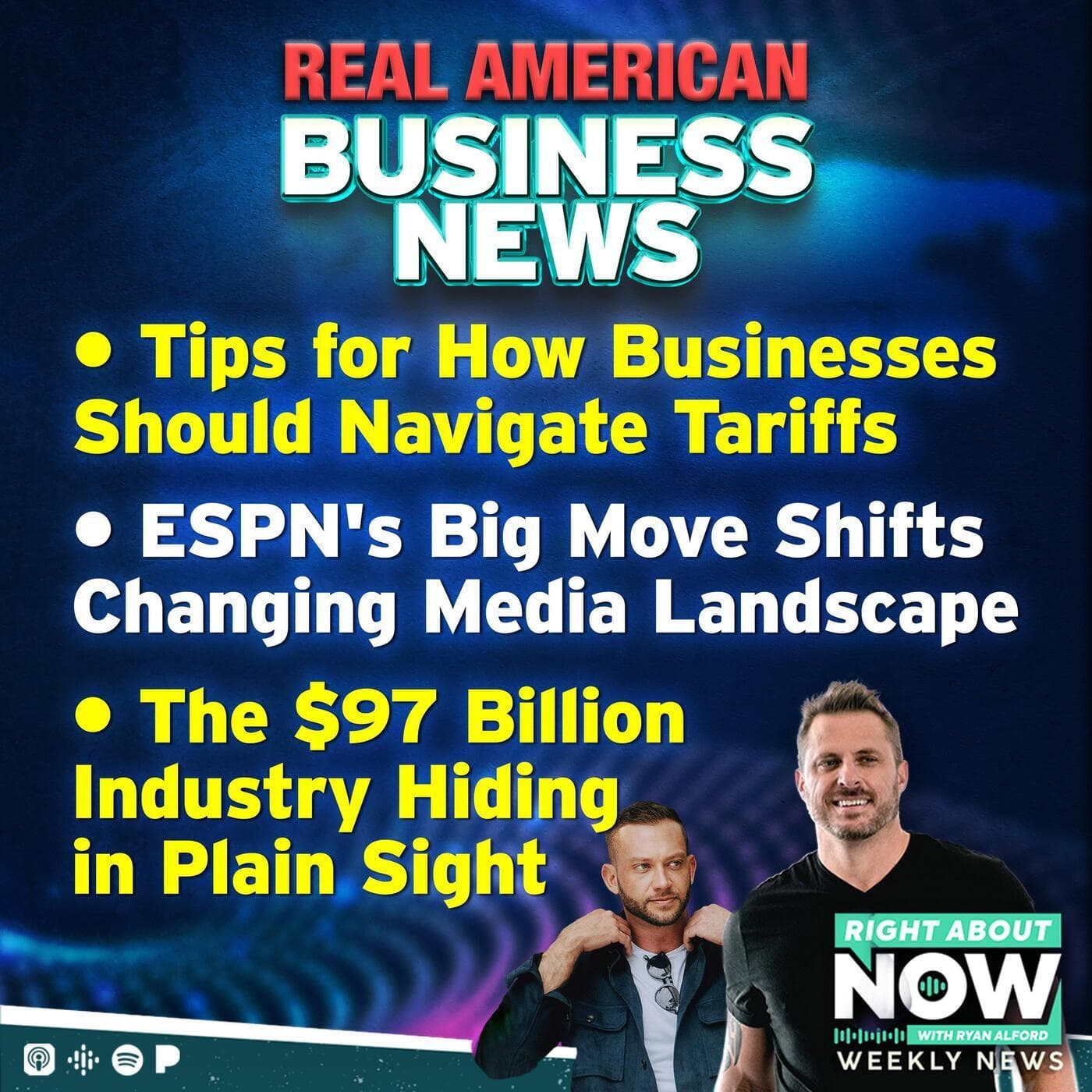 Real American Business News: Tips for how Business's Should Navigate Tariffs - ESPN's Big Move Shifts Changing Media Landscape - The $97 Billion Industry Hiding in Plain Site artwork