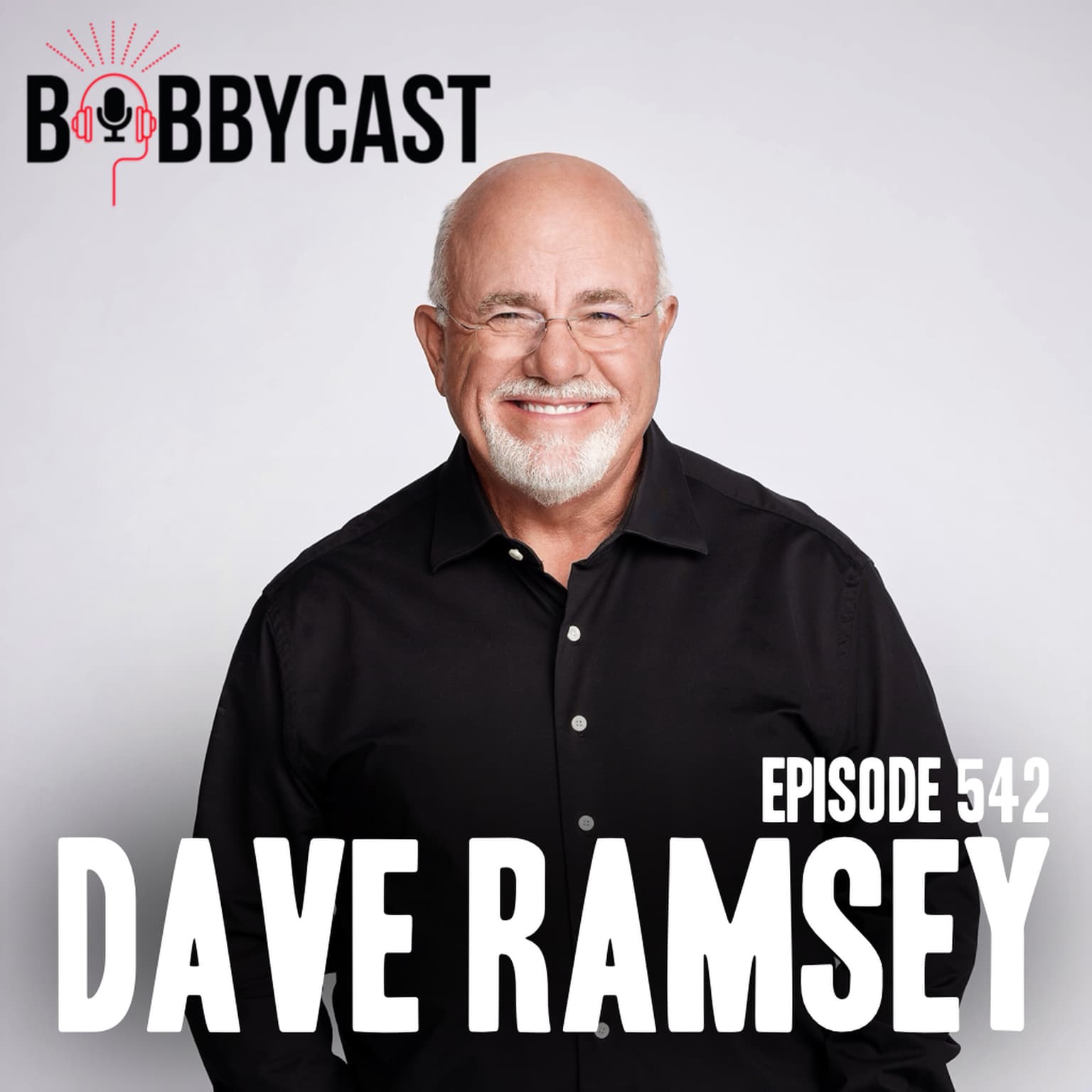 BOBBYCAST: Dave Ramsey on Being $3 Million in Debt + Filing for Bankruptcy & Almost Getting Divorced + The Reason He Doesn't Give Listeners Money + Common Financial Advice that is WRONG + His Coolest Famous Friend artwork