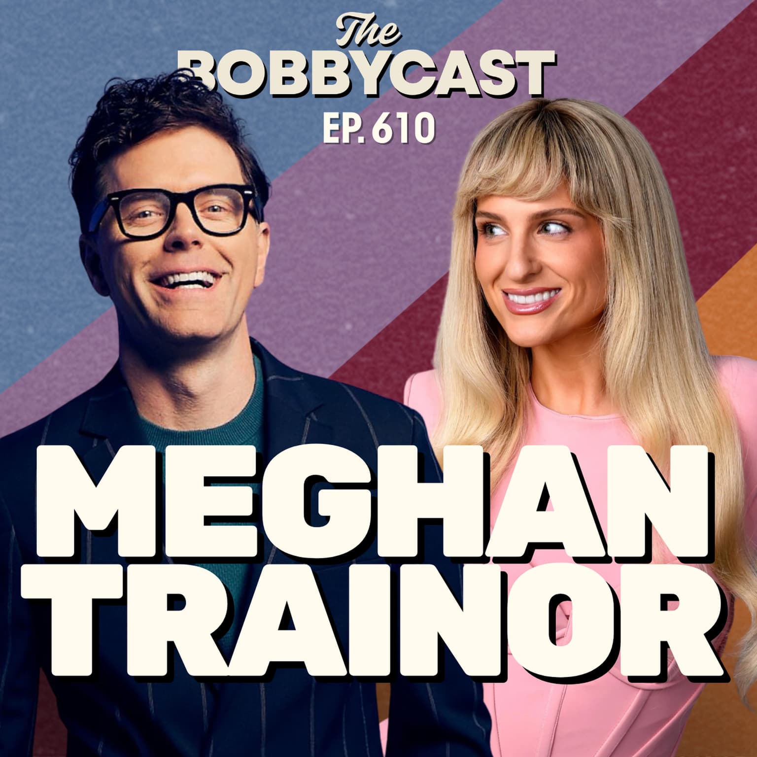 BOBBYCAST #610 - Meghan Trainor Reveals ‘All About That Bass’ Doubts, Her Live Performance Hot Take & No. 1 Country Song Stories artwork