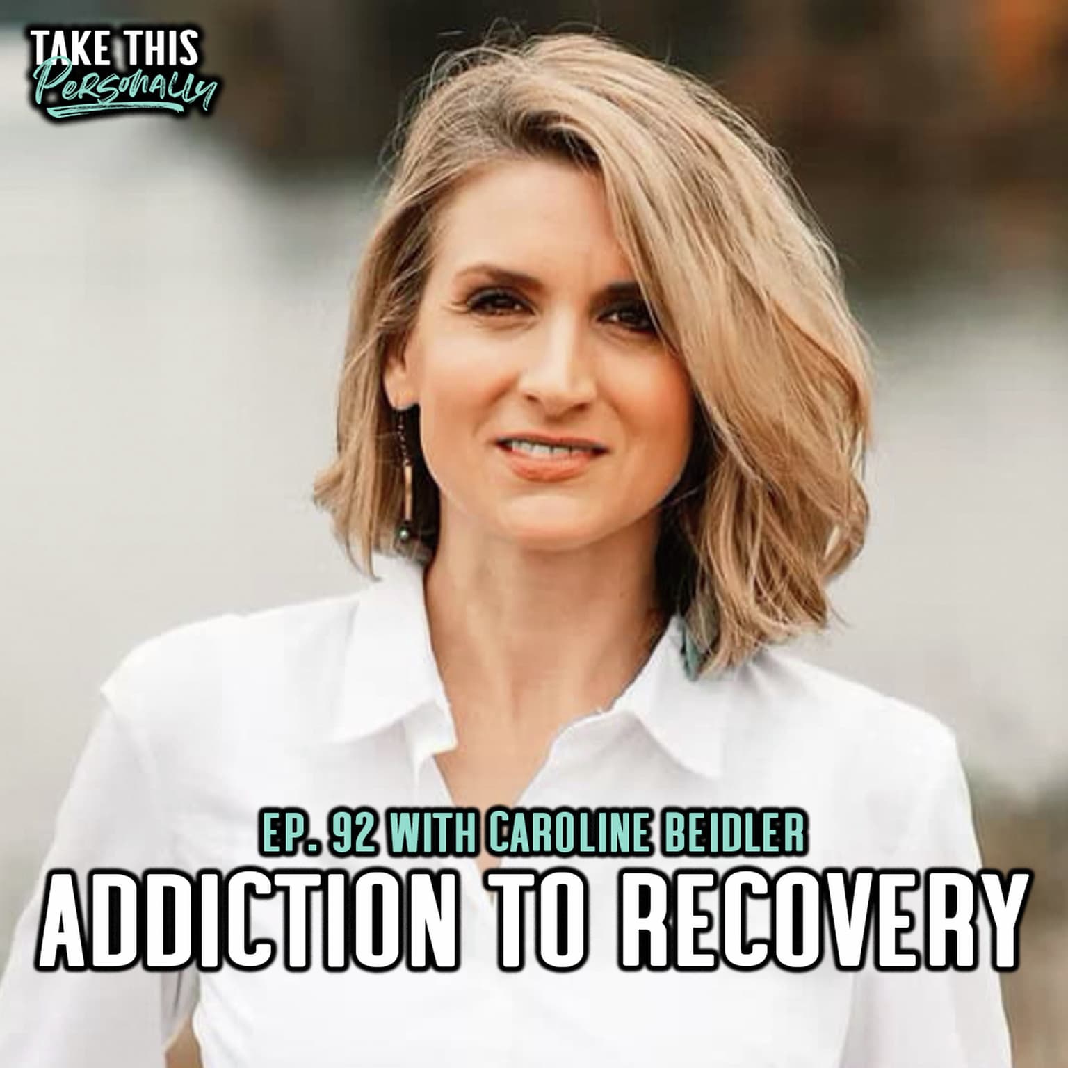 TAKE THIS PERSONALLY: When You Love Someone in Recovery: The Truth Families Need to Hear artwork