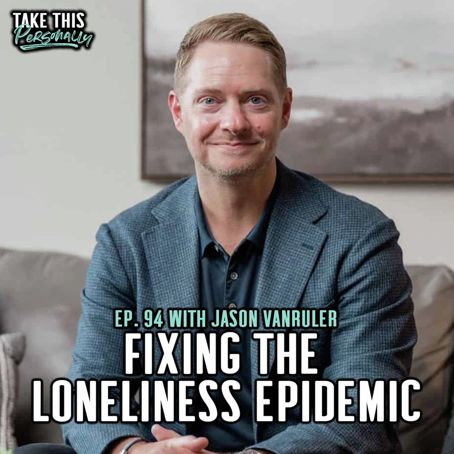 TAKE THIS PERSONALLY - Why We Feel Lonely Even Though We’re Always "Connected" artwork