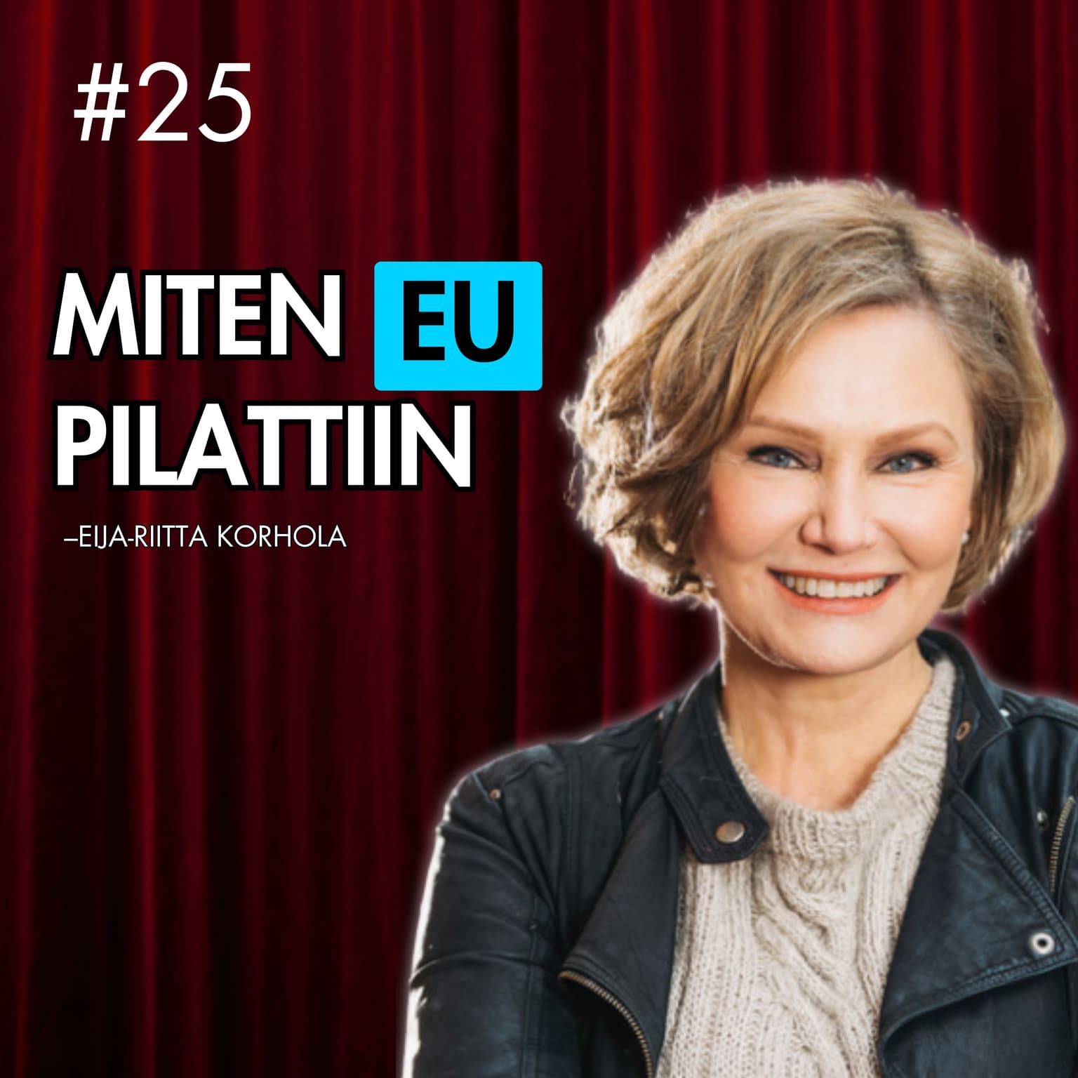 #25 – Eija-Riitta Korhola: Miten EU pilattiin, ilmastonmuutos, korona-aika, kristinusko, energiapolitiikka & EU-velkapaketti artwork