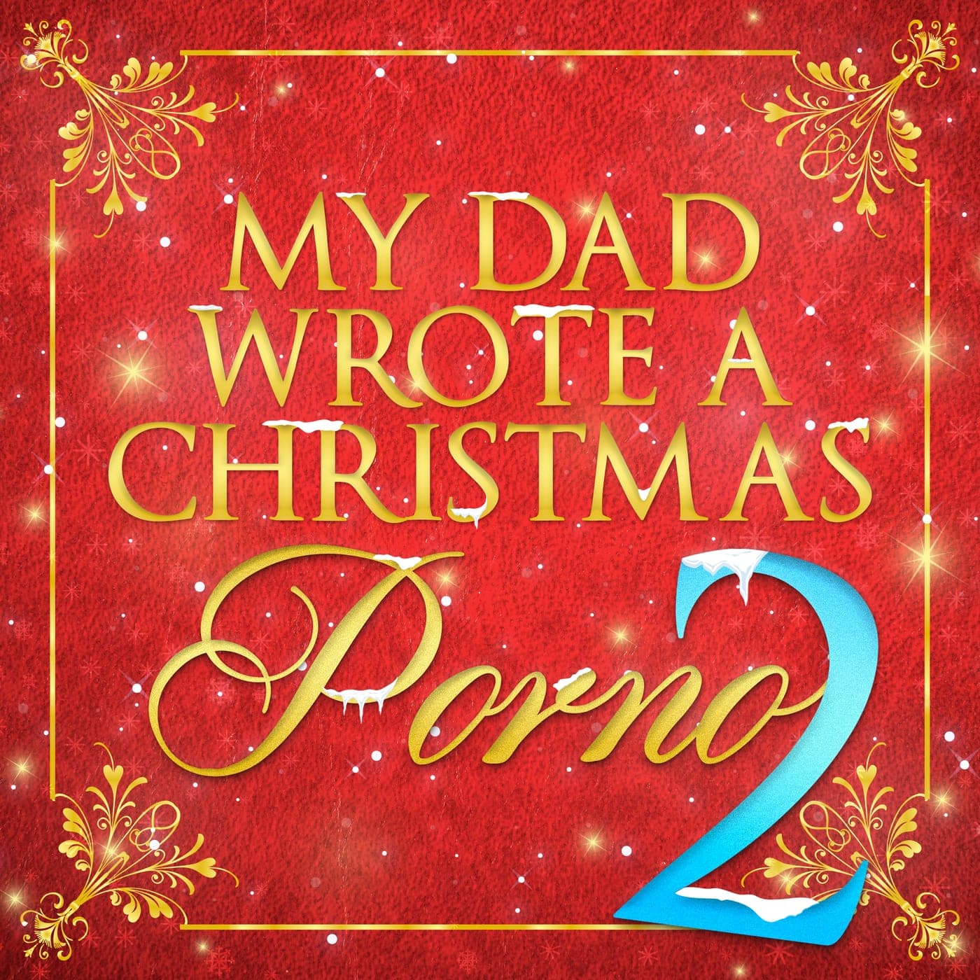 My Dad Wrote A Christmas Porno 2 artwork