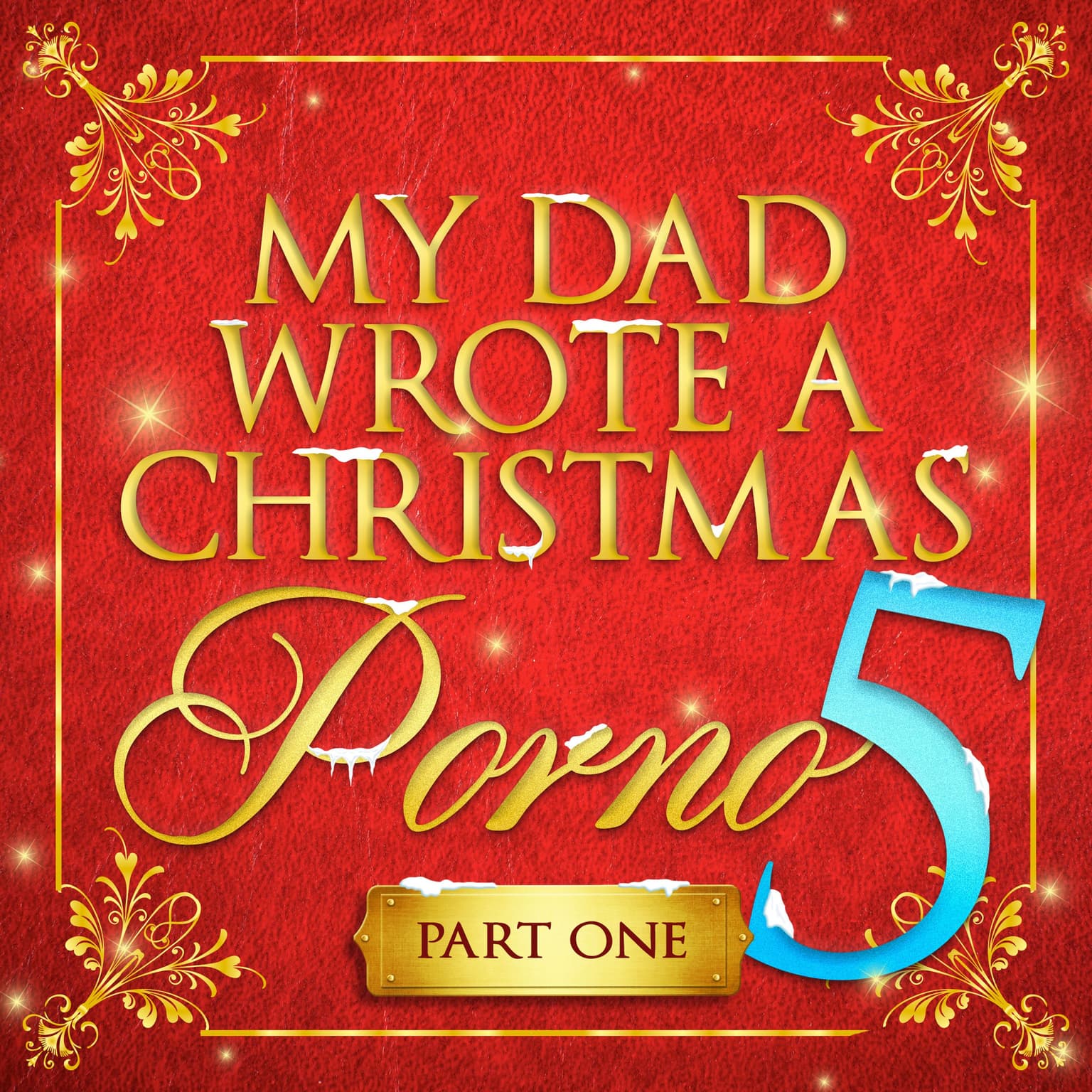 My Dad Wrote A Christmas Porno 5 - Part One artwork
