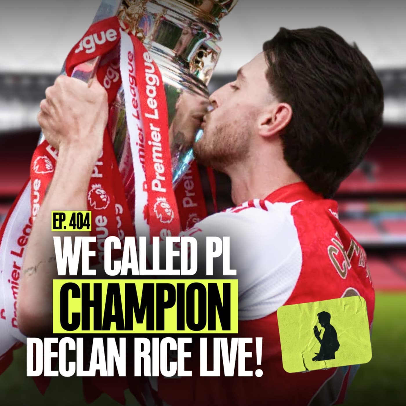 EP. 404 | That End Of Season Episode: We CALLED Declan Rice The Morning After Arsenal WON The League artwork