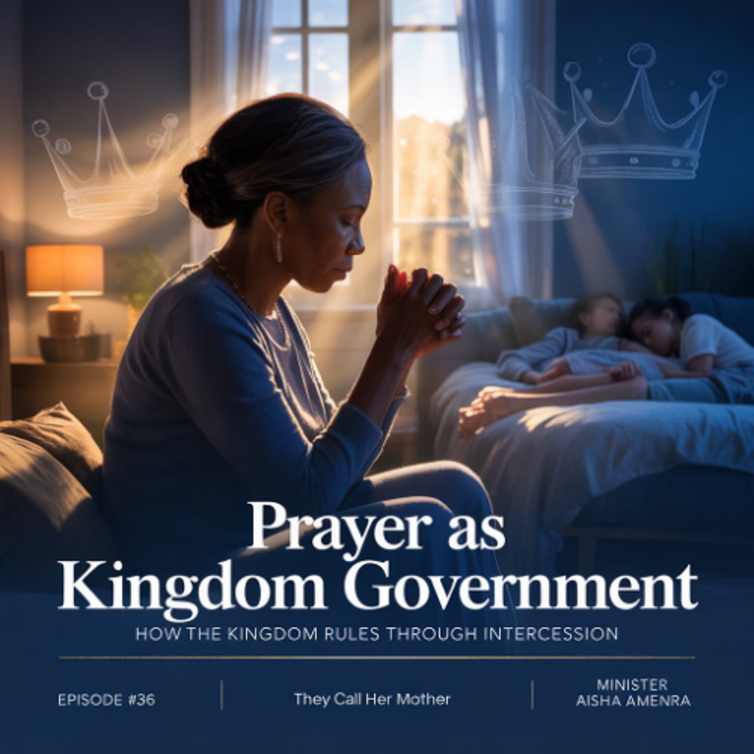 Episode #36 - Prayer as Kingdom Government: How the Kingdom Rules Through Intercession artwork
