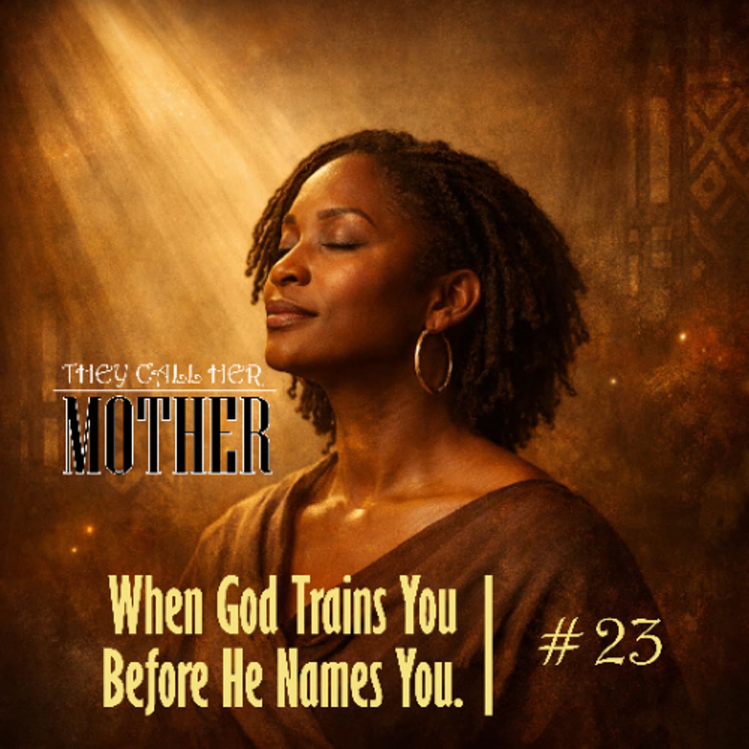 Episode #23: When God Trains You Before He Names You. artwork