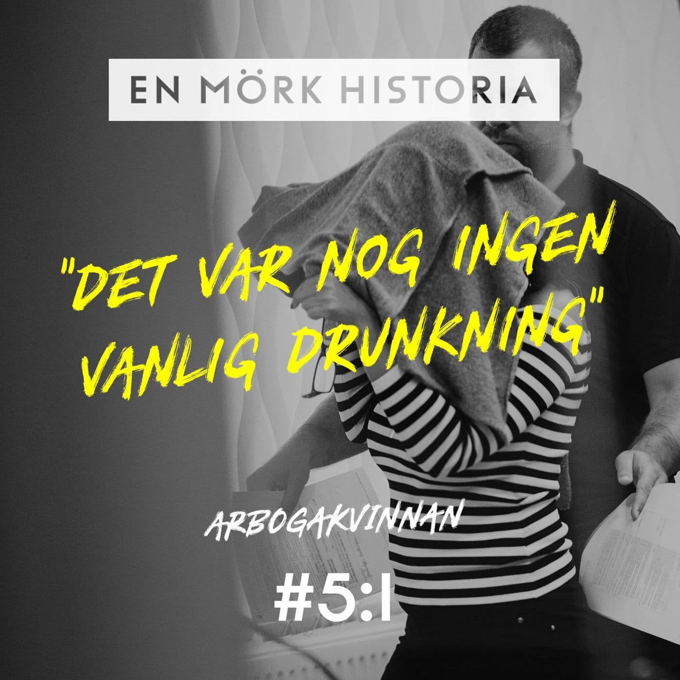 Arbogakvinnan 1/5 - "Det var nog ingen vanlig drunkning" artwork