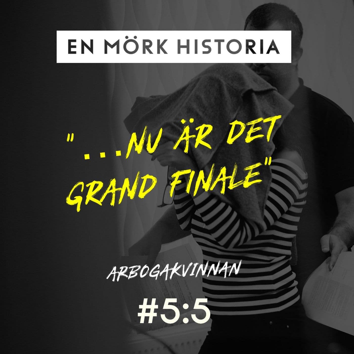 Arbogakvinnan 5/5 - "Nu är det grand finale" artwork