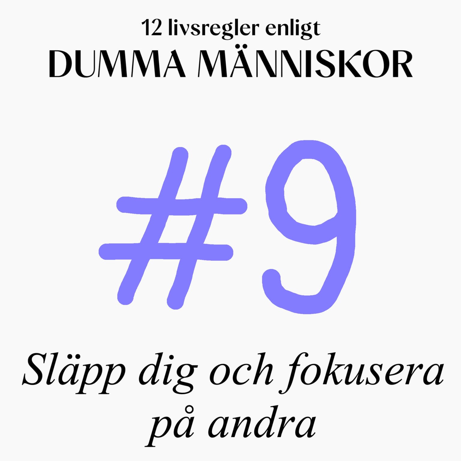 #9 Släpp dig och fokusera på andra (12 livsregler enligt Dumma Människor) artwork