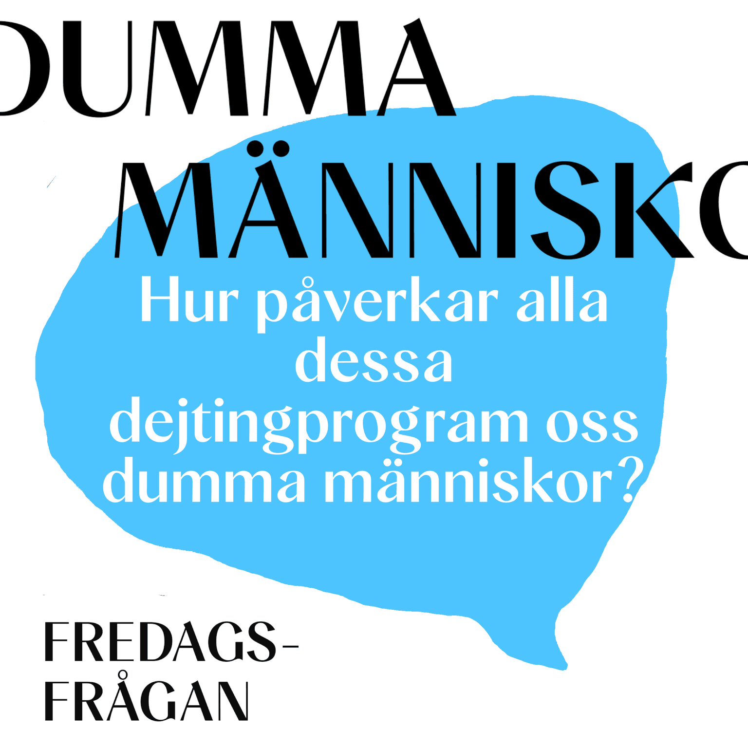 FREDAGSFRÅGAN: Hur påverkar alla dessa dejtingprogram oss dumma människor? artwork