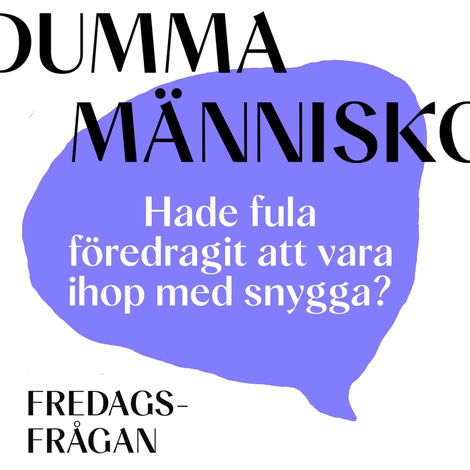 FREDAGSFRÅGAN: Hade fula föredragit att vara ihop med snygga? artwork