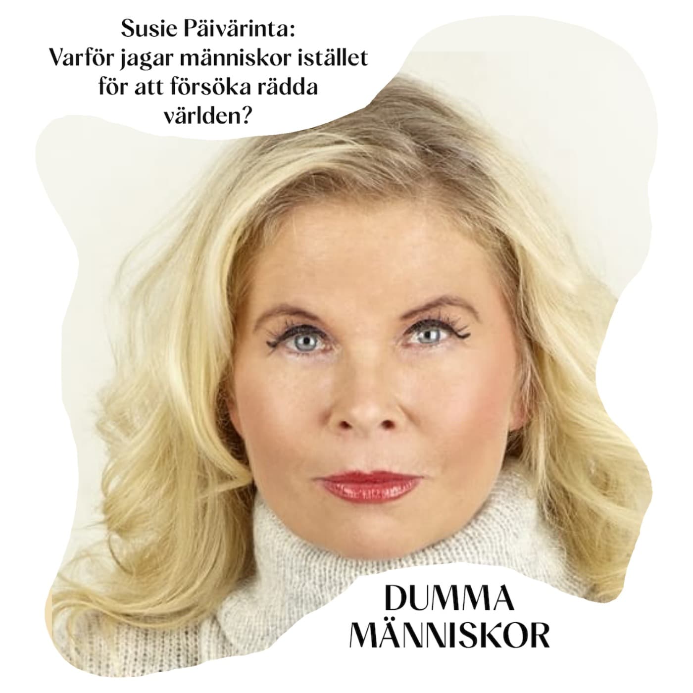 Susie Päivärinta: Varför jagar människor istället för att försöka rädda världen? artwork