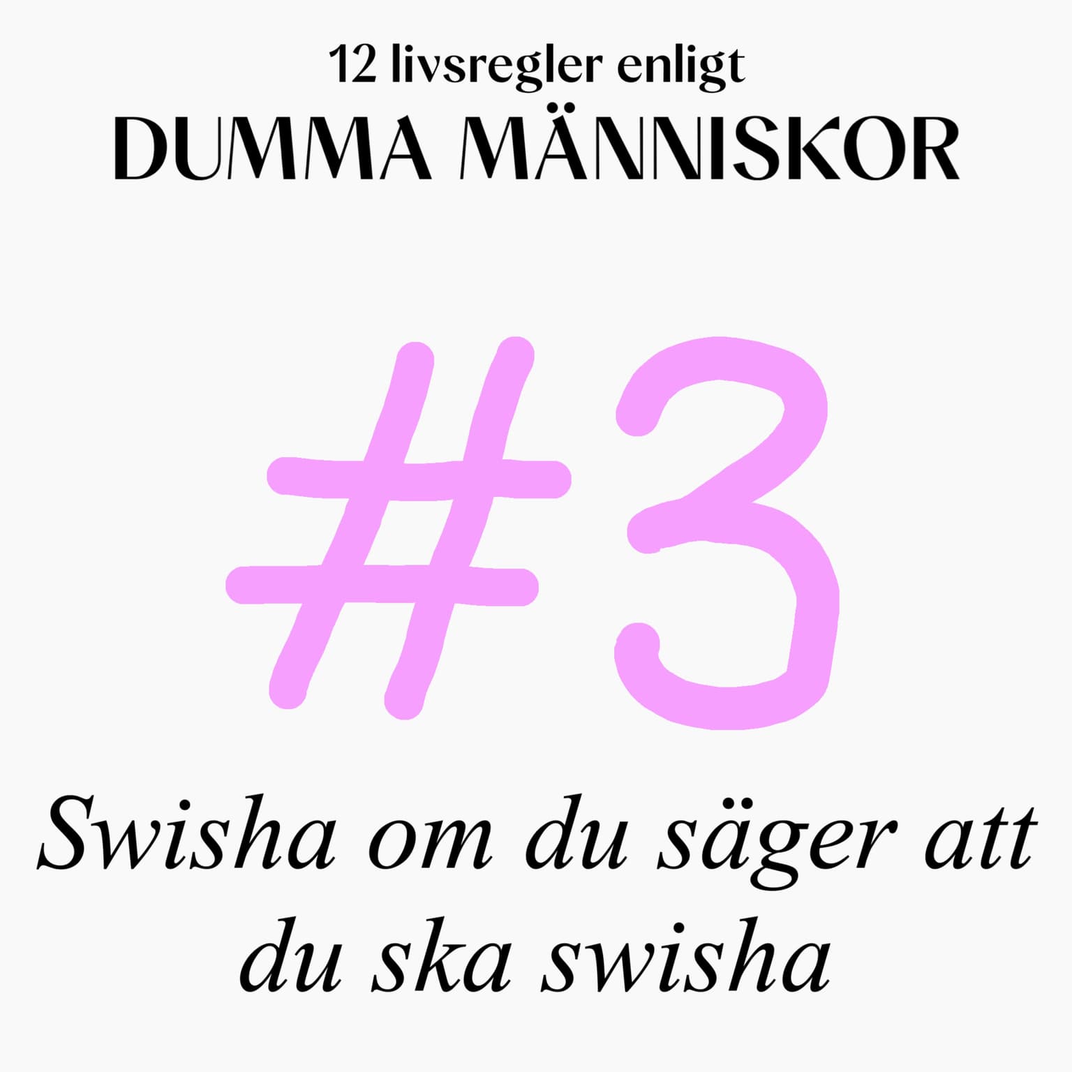 #3 Swisha om du säger att du ska swisha (12 livsregler enligt Dumma Människor) artwork