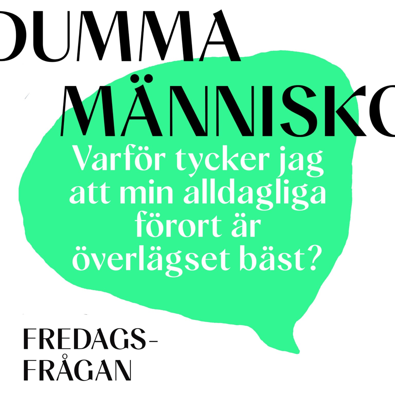 FREDAGSFRÅGAN: Varför tycker jag att min alldagliga förort är överlägset bäst? artwork