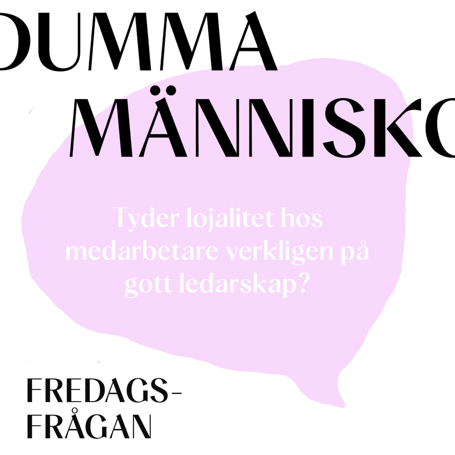 FREDAGSFRÅGAN: Tyder lojalitet hos medarbetare verkligen på gott ledarskap? artwork