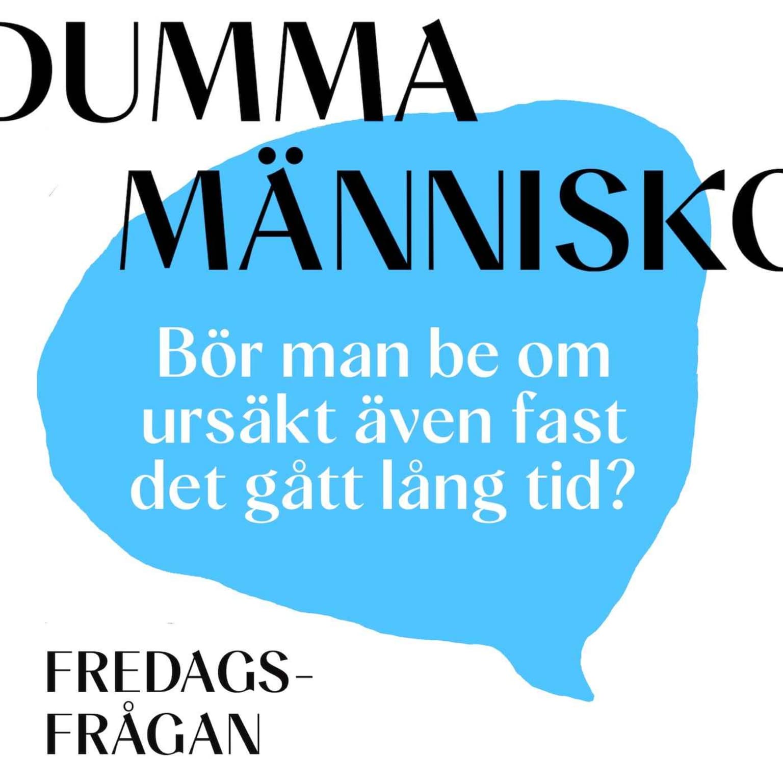 FREDAGSFRÅGAN: Bör man be om ursäkt även fast det gått lång tid? artwork