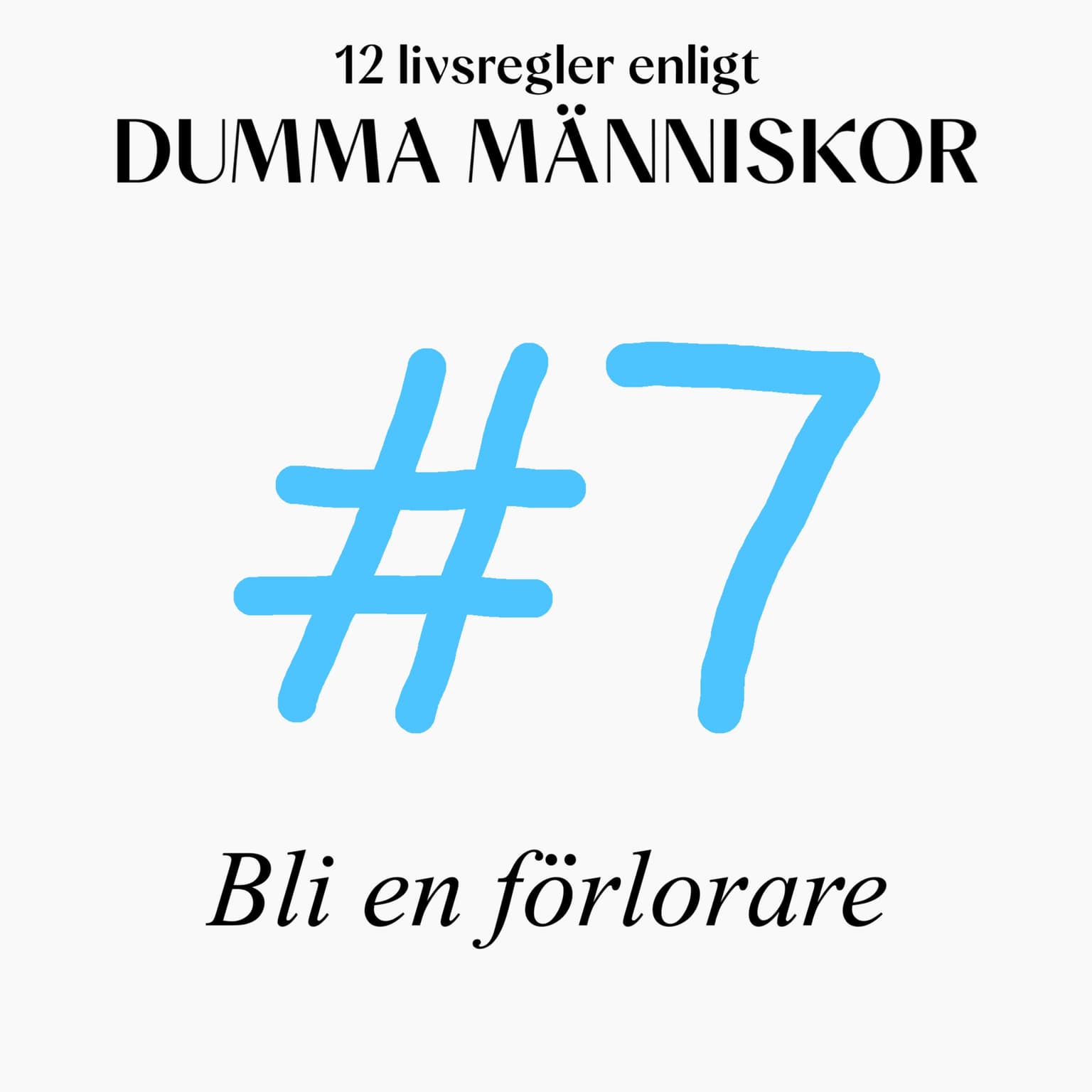 #7 Bli en förlorare (12 livsregler enligt Dumma Människor) artwork