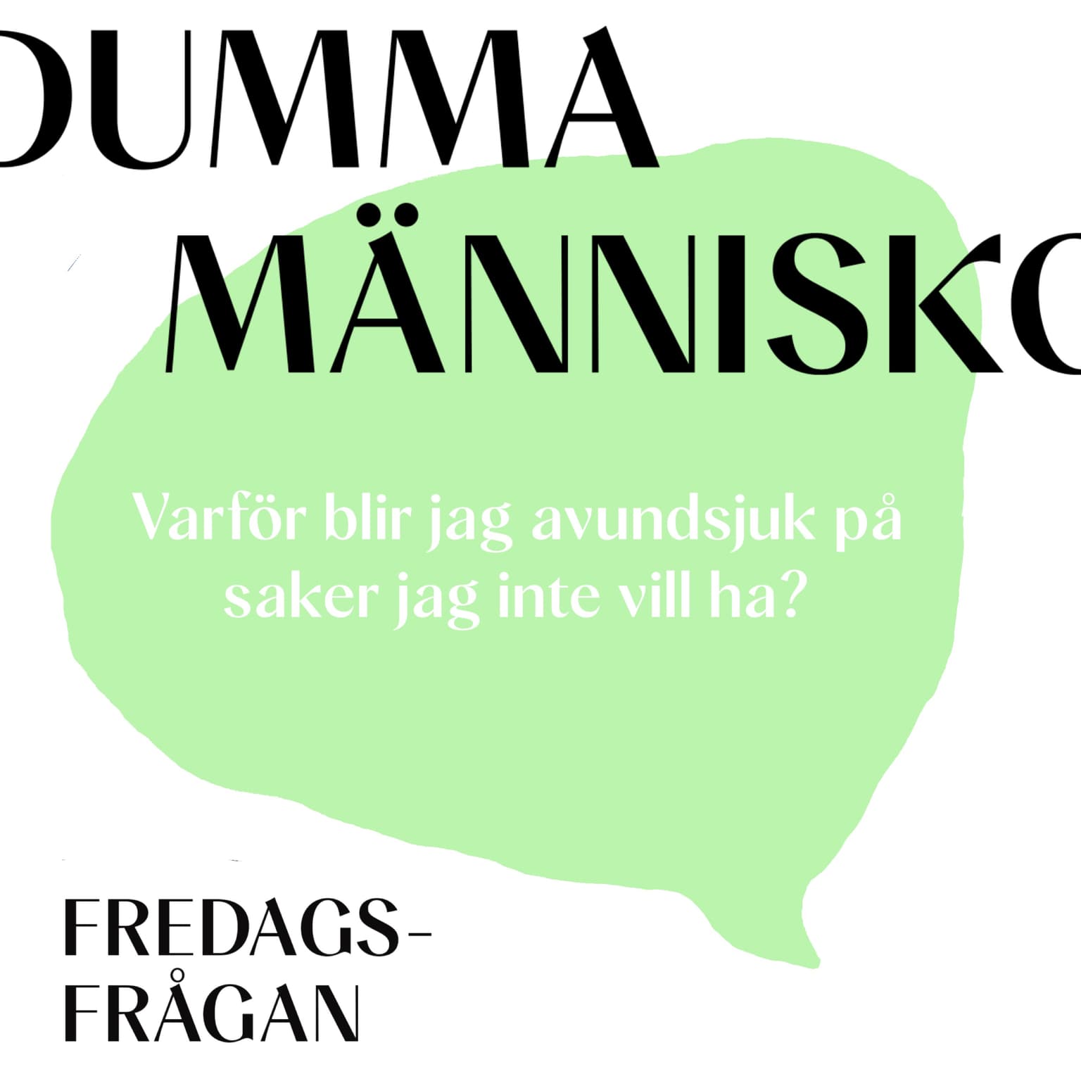 FREDAGSFRÅGAN: Varför blir jag avundsjuk på saker jag inte vill ha? artwork