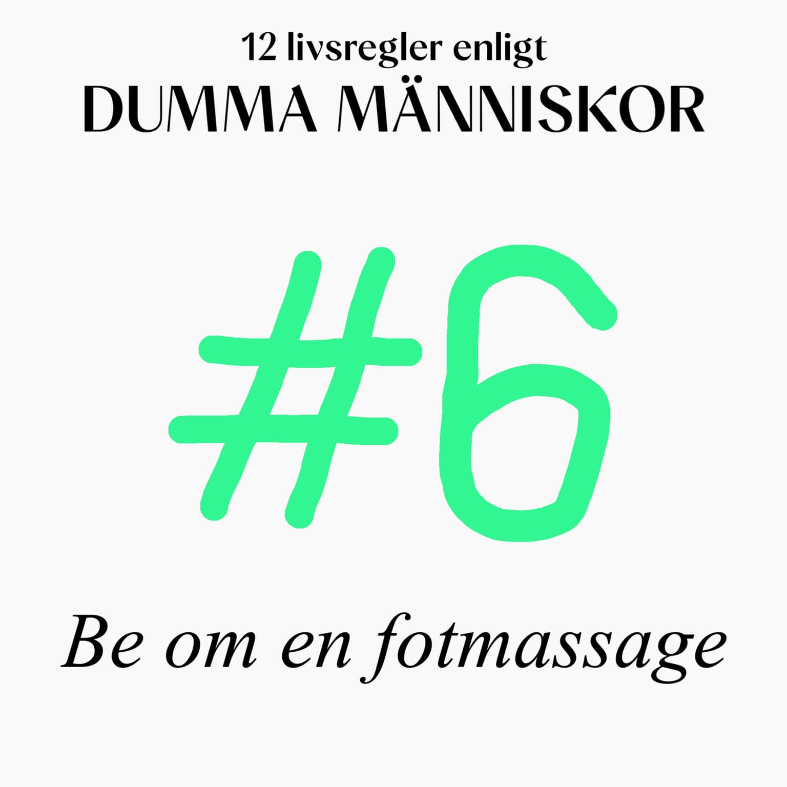 #6 Be om en fotmassage (12 livsregler enligt Dumma Människor) artwork