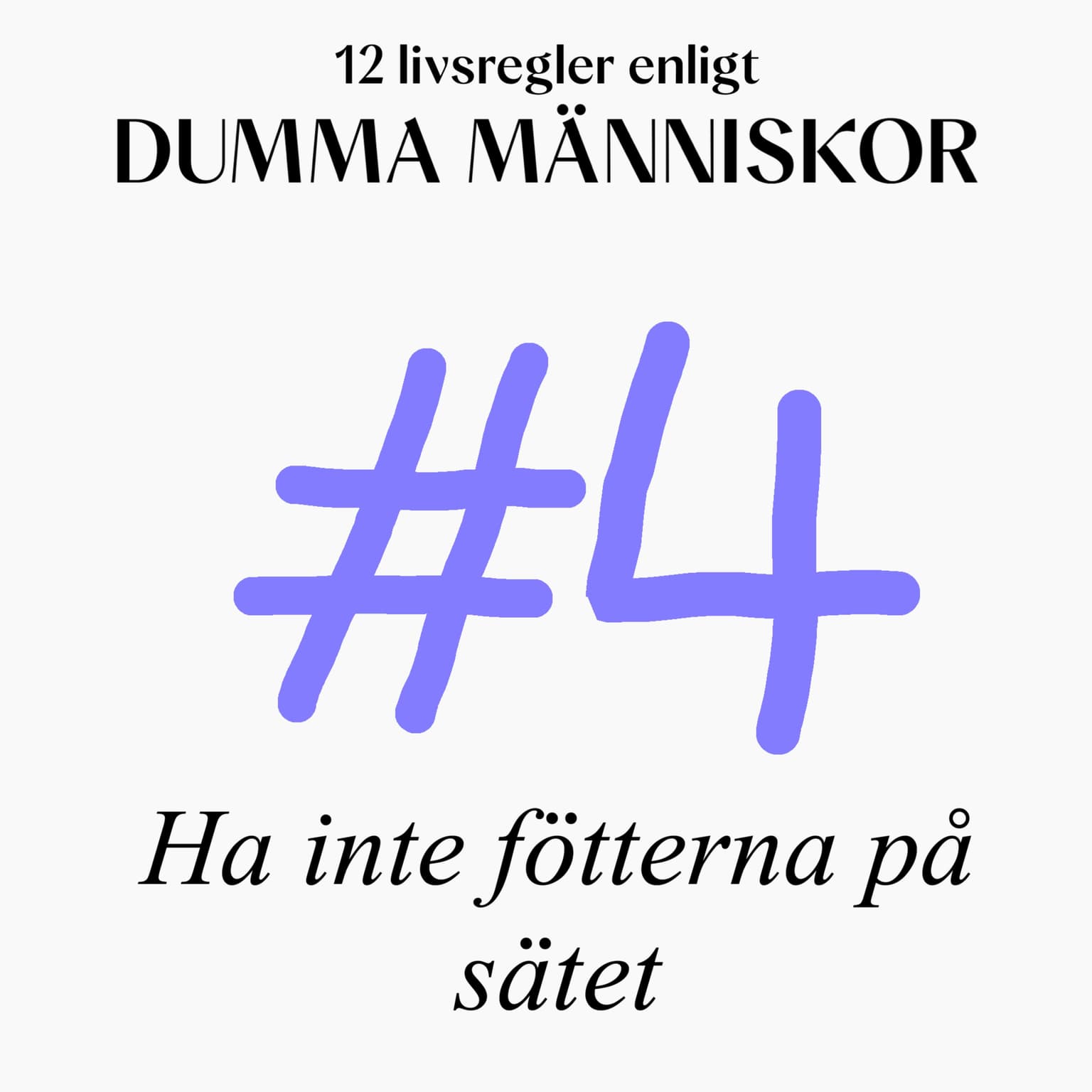 #4 Ha inte fötterna på sätet (12 livsregler enligt Dumma Människor) artwork
