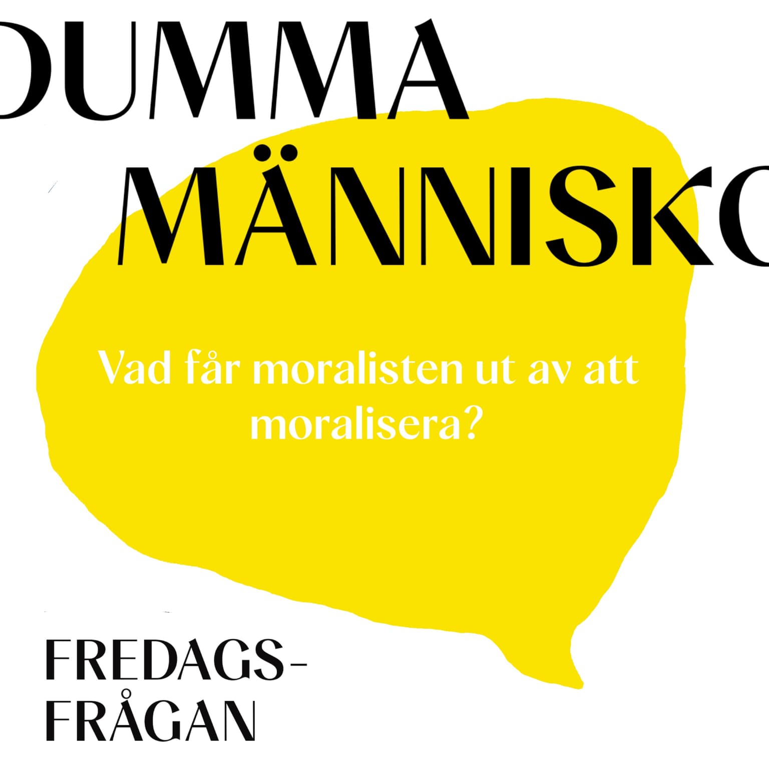 FREDAGSFRÅGAN: Vad får moralisten ut av att moralisera? artwork