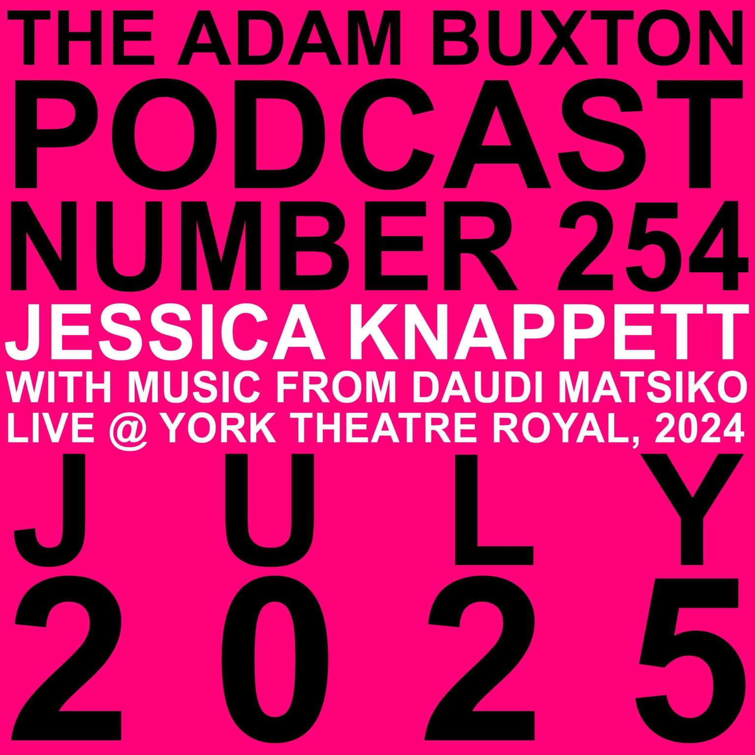 EP.254 - JESSICA KNAPPETT WITH MUSIC FROM DAUDI MATSIKO LIVE @ YORK THEATRE ROYAL, 2024 artwork