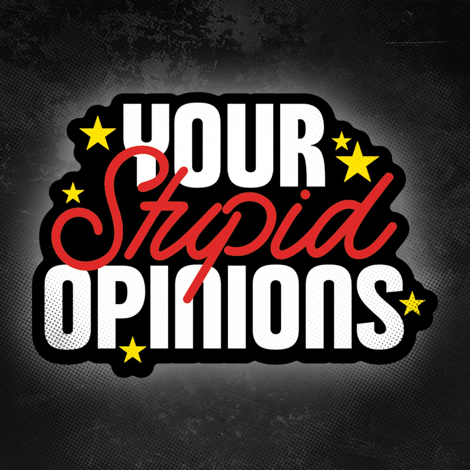 #425 - COMING SOON! Your Stupid Opinions artwork