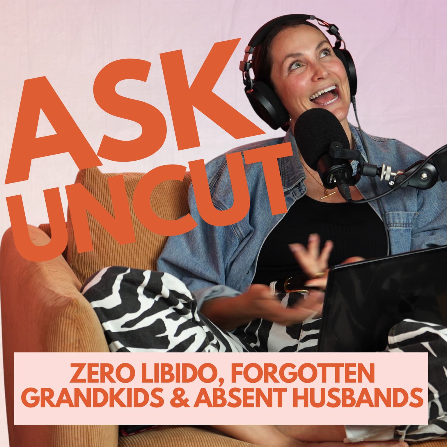 Ask Uncut - Zero Libido, Forgotten Grandkids and Absent Husbands artwork