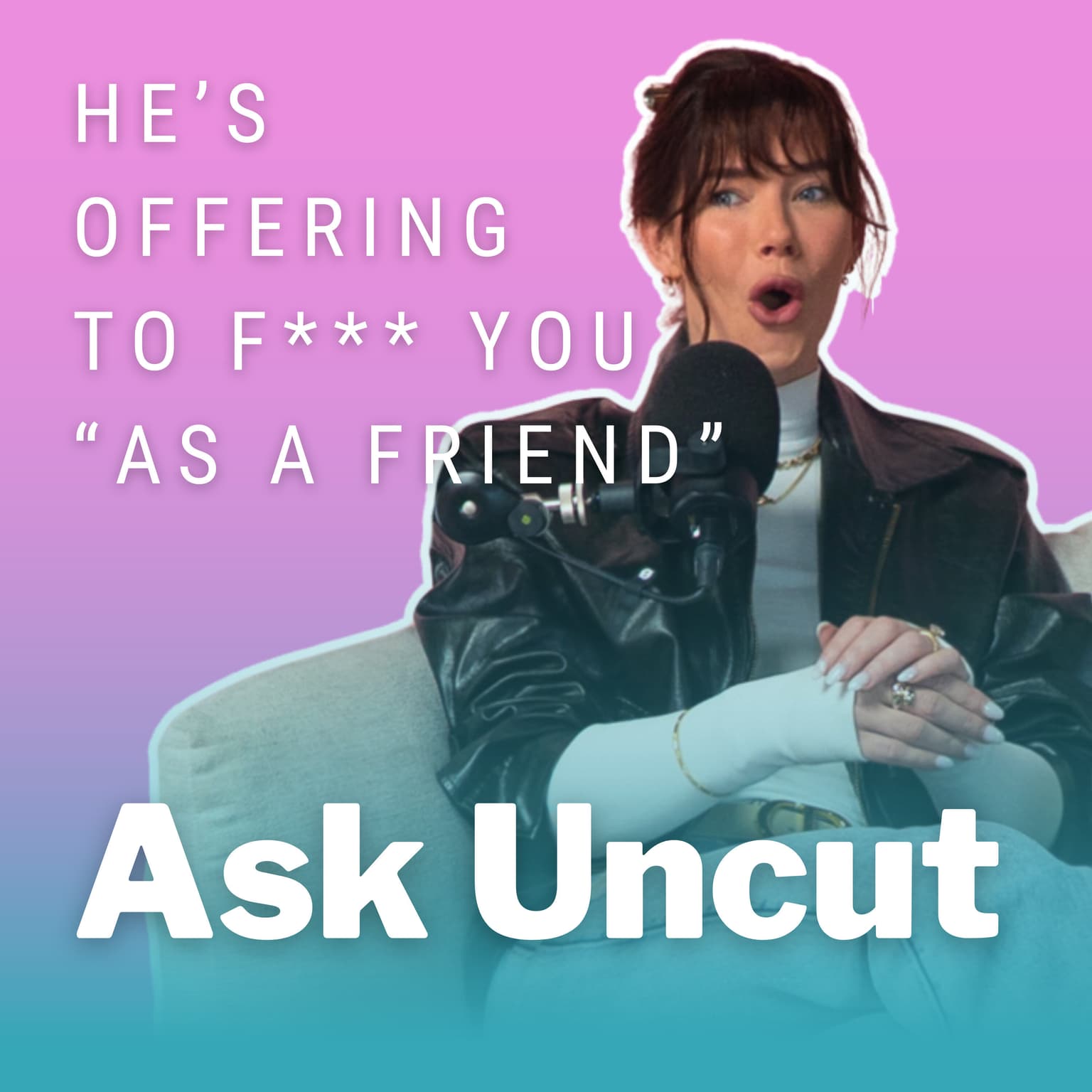 Ask Uncut - He’s Offering To F*** You “As A Friend” artwork