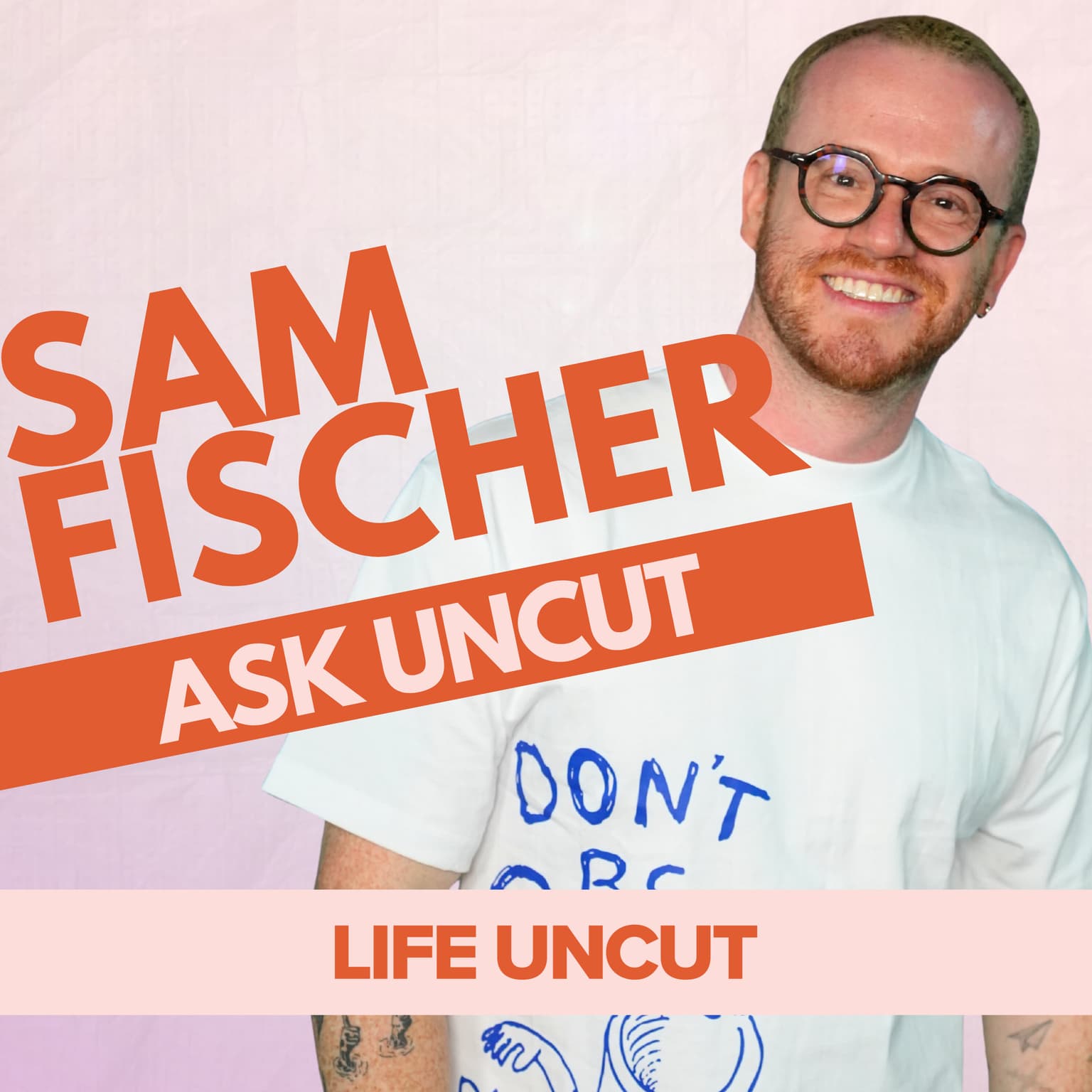 Should You Tell Your Best Friend You've Been Sleeping With Her Ex? Guest Ask Uncut with Sam Fischer artwork